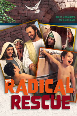 The Radical Rescue by Kirsten Roggenkamp | Goodreads
