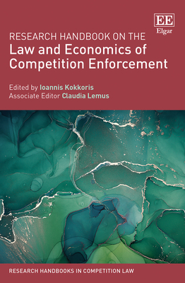 Research Handbook on the Law and Economics of Competition Enforcement ...