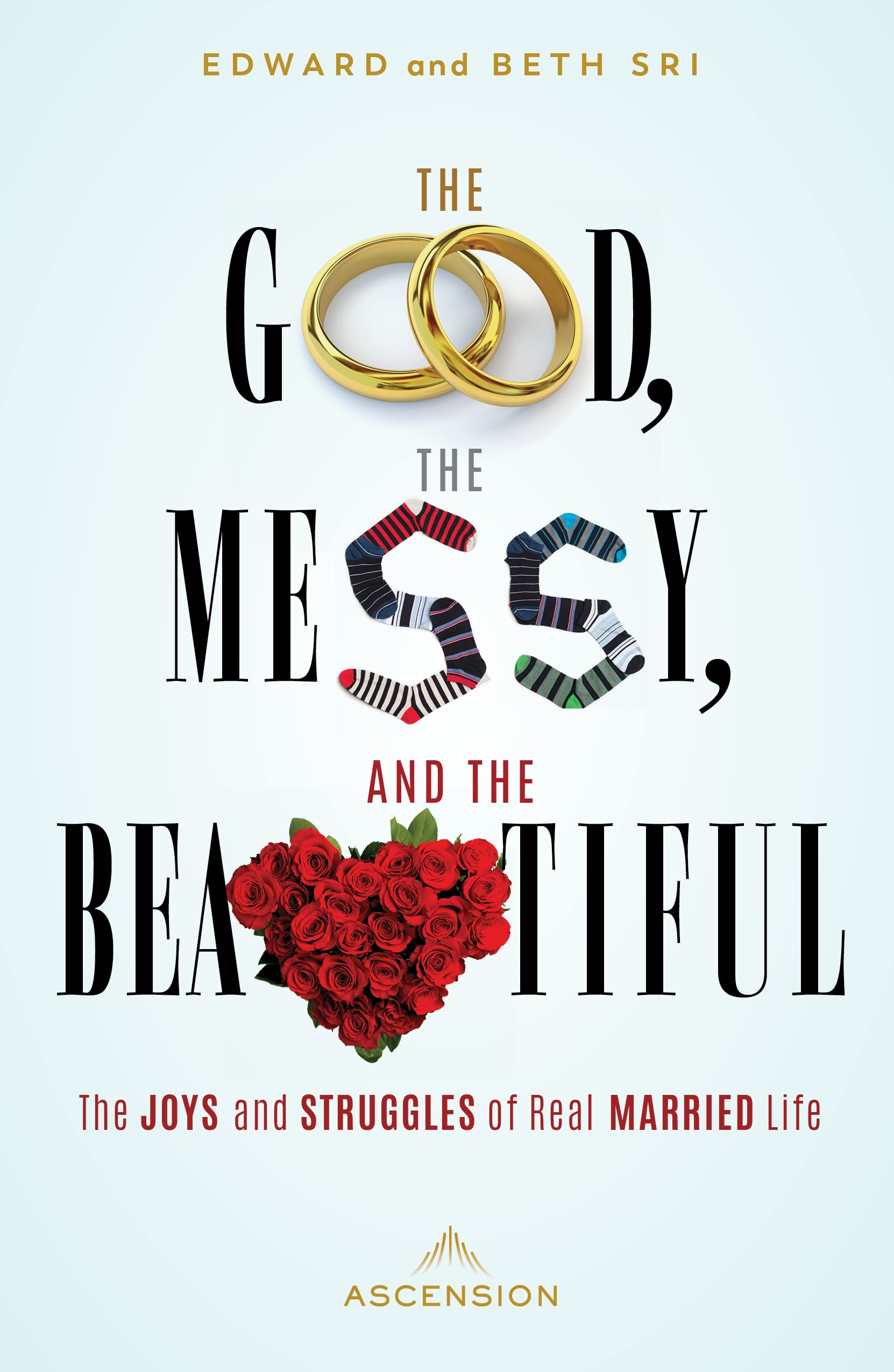 The Good, the Messy, and the Beautiful: The Joys and Struggles of Real Married Life