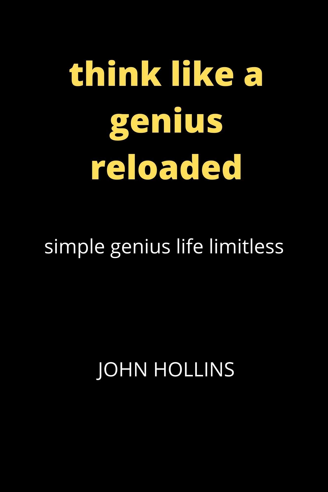 Think like a genius reloaded : Ultimate Simple Genius Life Limitless by ...