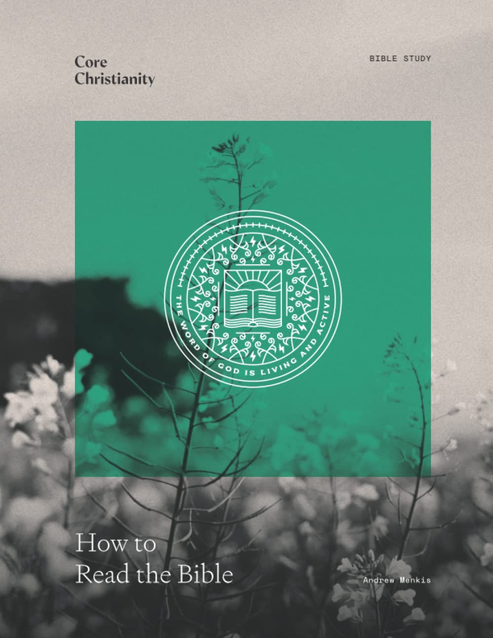 how-to-read-the-bible-bible-study-by-core-christianity-white-horse-inn