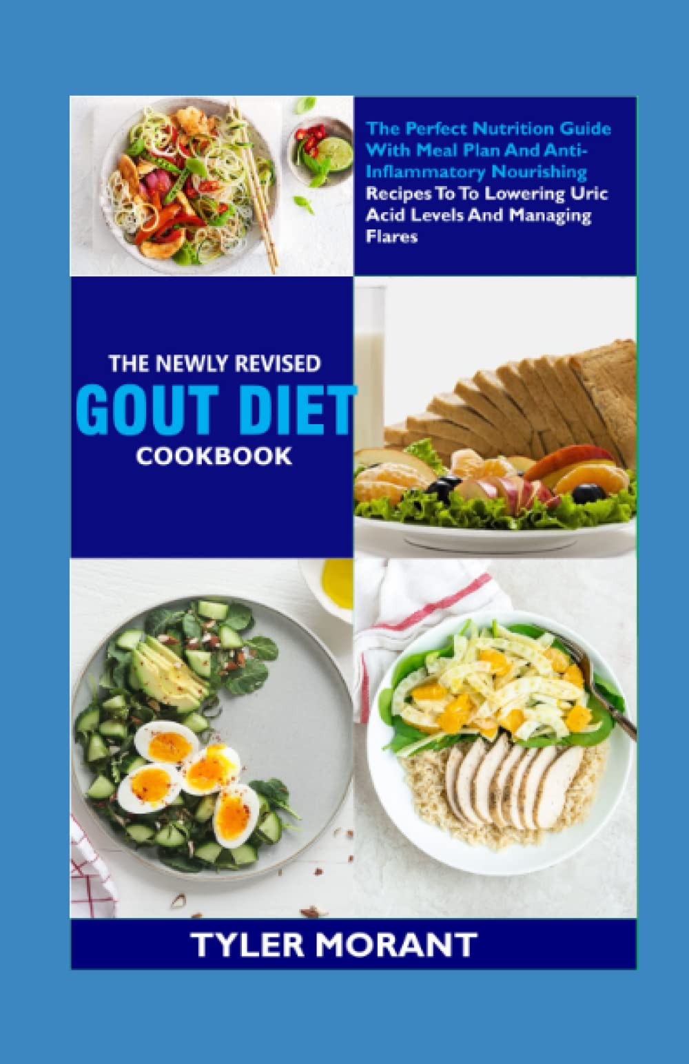 The Newly Revised Gout Diet Cookbook The Perfect Nutrition Guide With Meal Plan And Anti