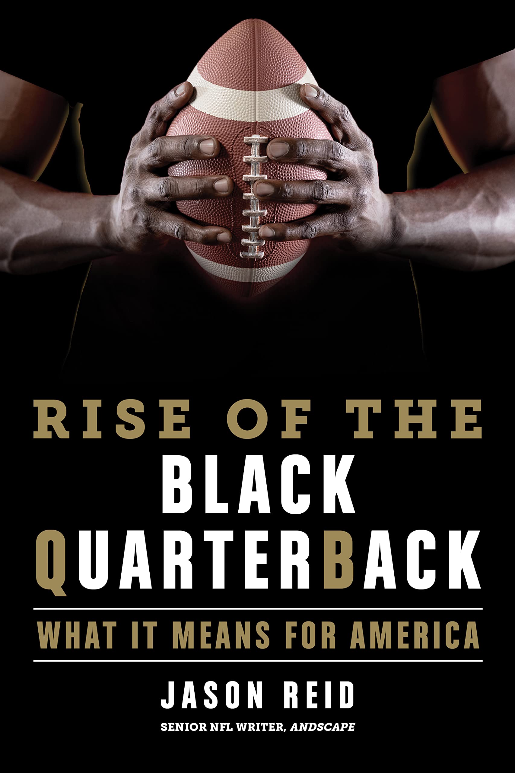 The Rise of the Black Quarterback What It Means for America by Jason