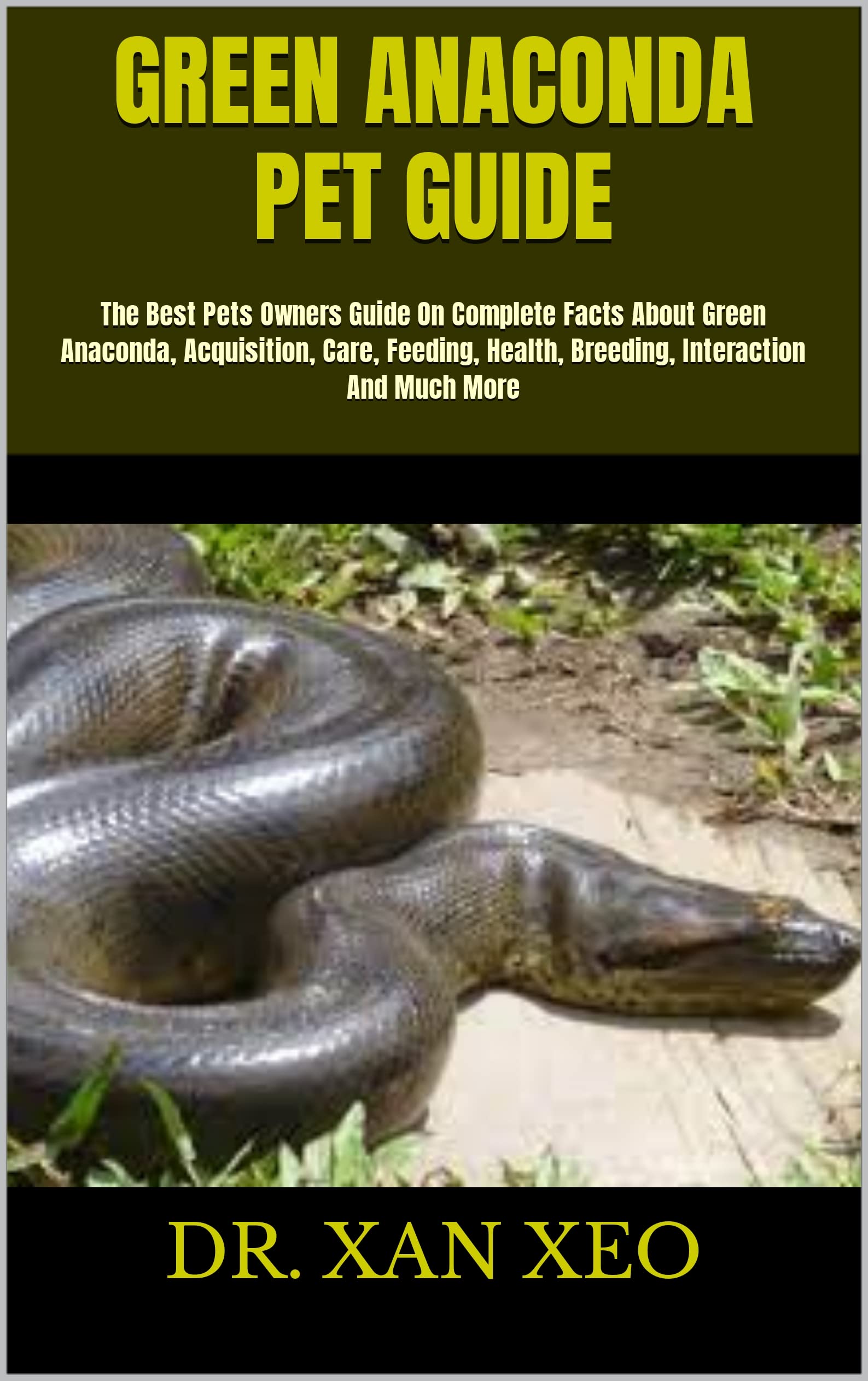 GREEN ANACONDA PET GUIDE The Best Pets Owners Guide On Complete Facts