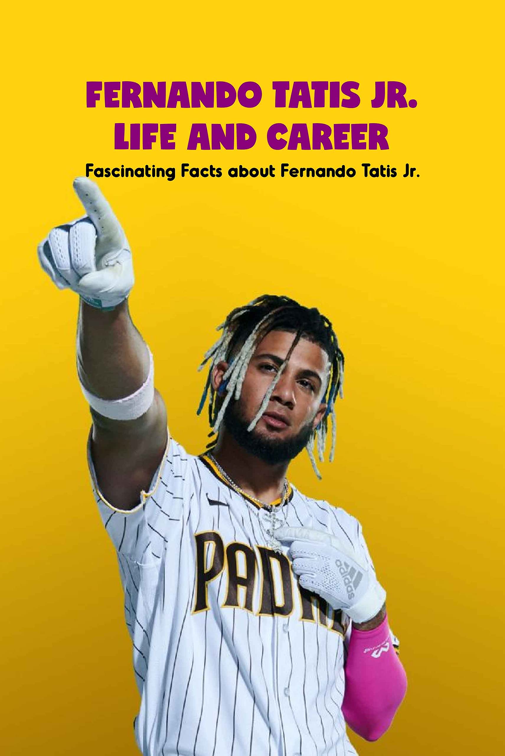 Fernando Tatis Jr. Life and Career Fascinating Facts about Fernando