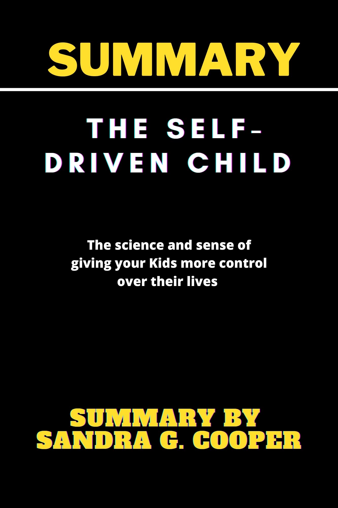 Summay of Selfdriven child The science and sense of giving your Kids