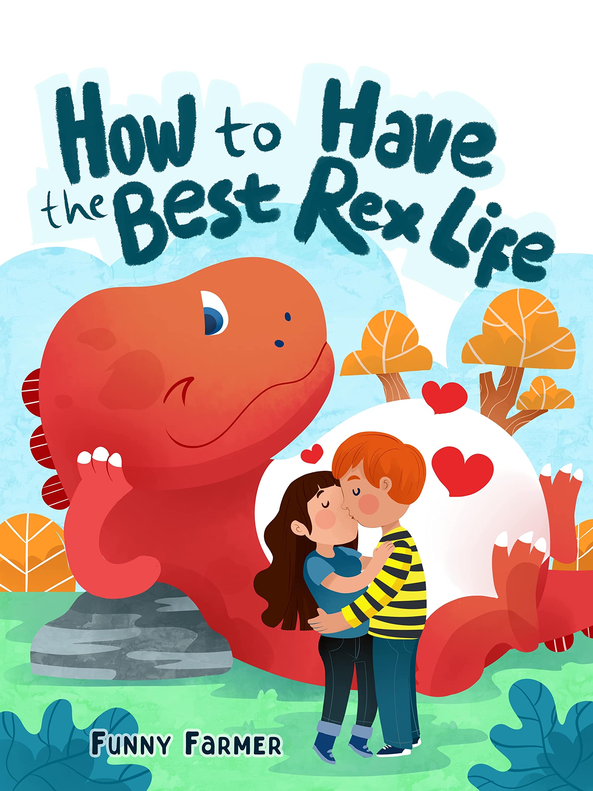 How to Have the Best Rex Life: A Funny Picture Book for Adults