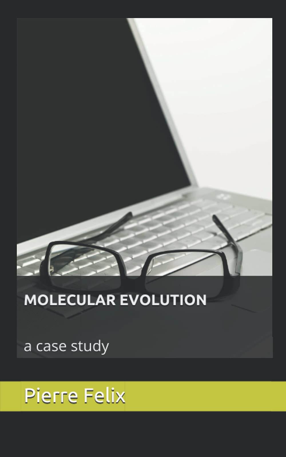 MOLECULAR EVOLUTION a case study by Pierre Teodosio Felix Goodreads