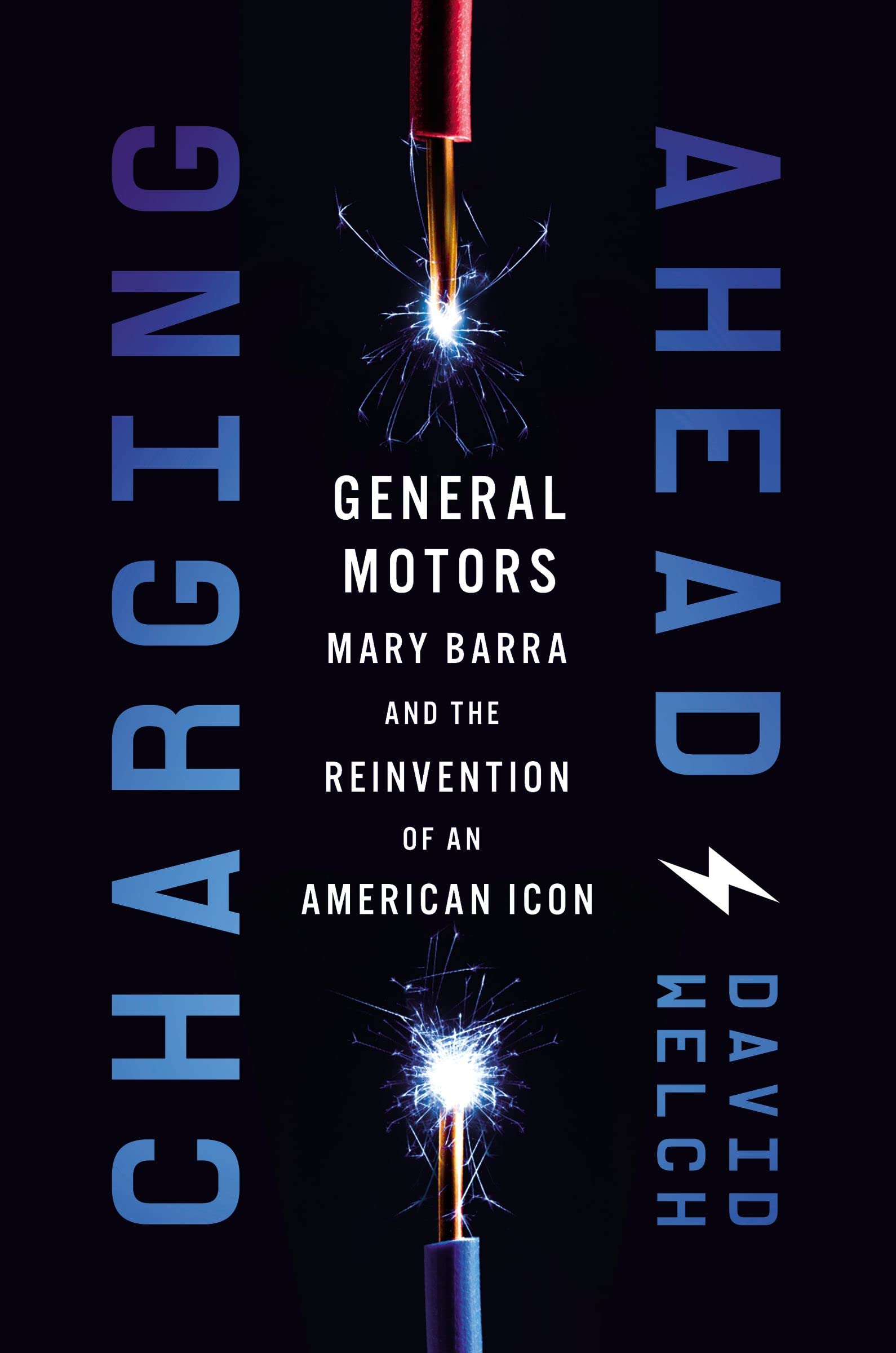 Charging Ahead: GM, Mary Barra, and the Reinvention of an American Icon