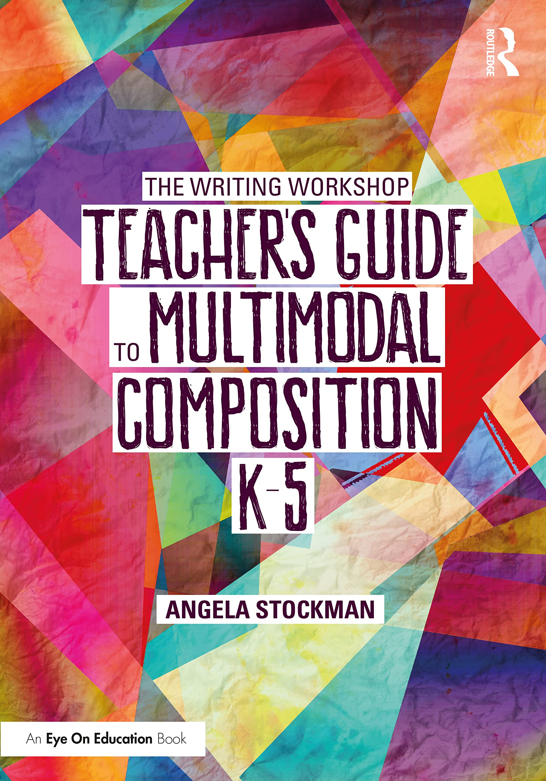 The Writing Workshop Teacher’s Guide to Multimodal Composition (K-5) by ...