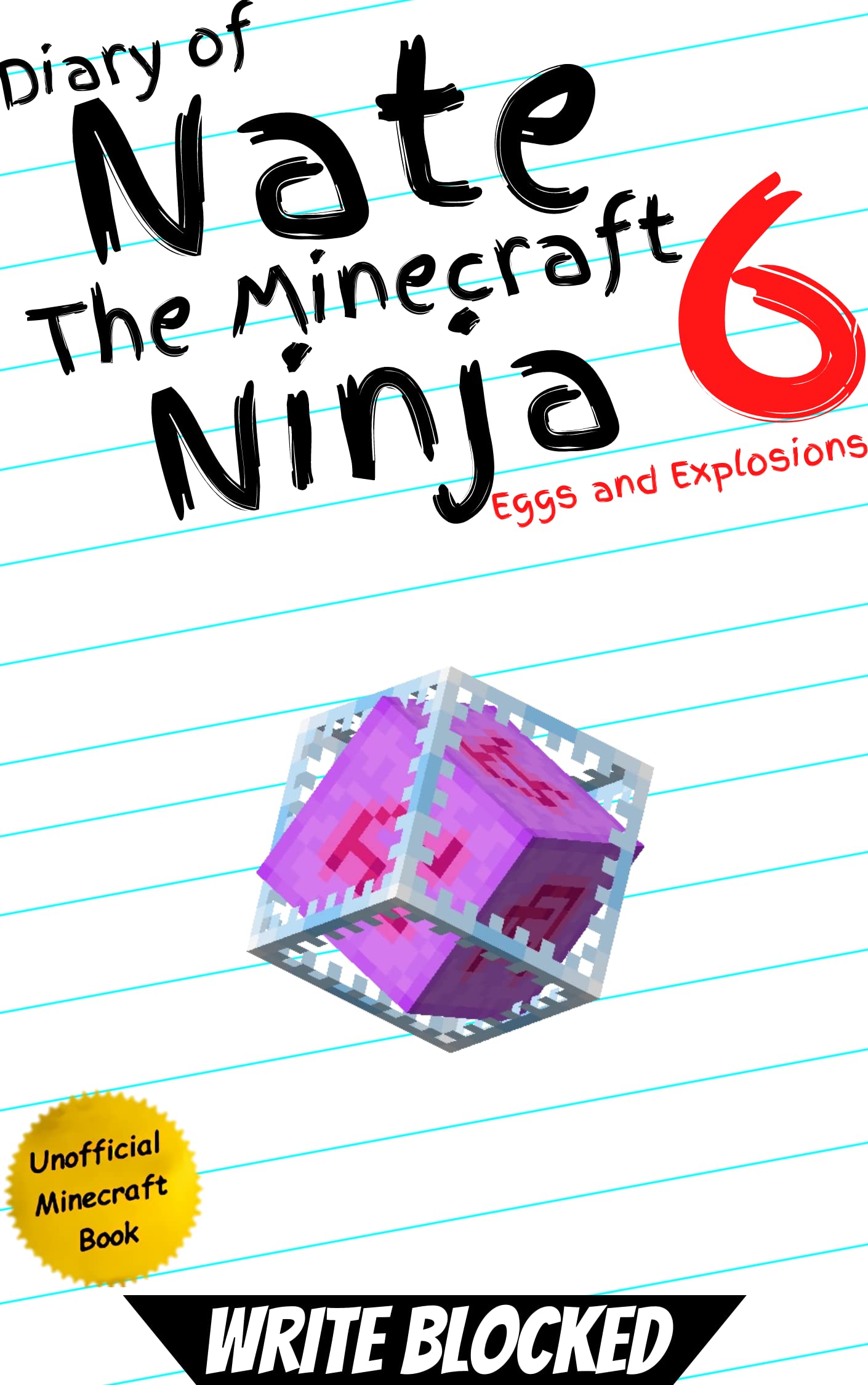 Diary of Nate The Minecraft Ninja 6: Eggs and Explosions (An Unofficial Minecraft Book) (Diary of Nate The Minecraft Ninja