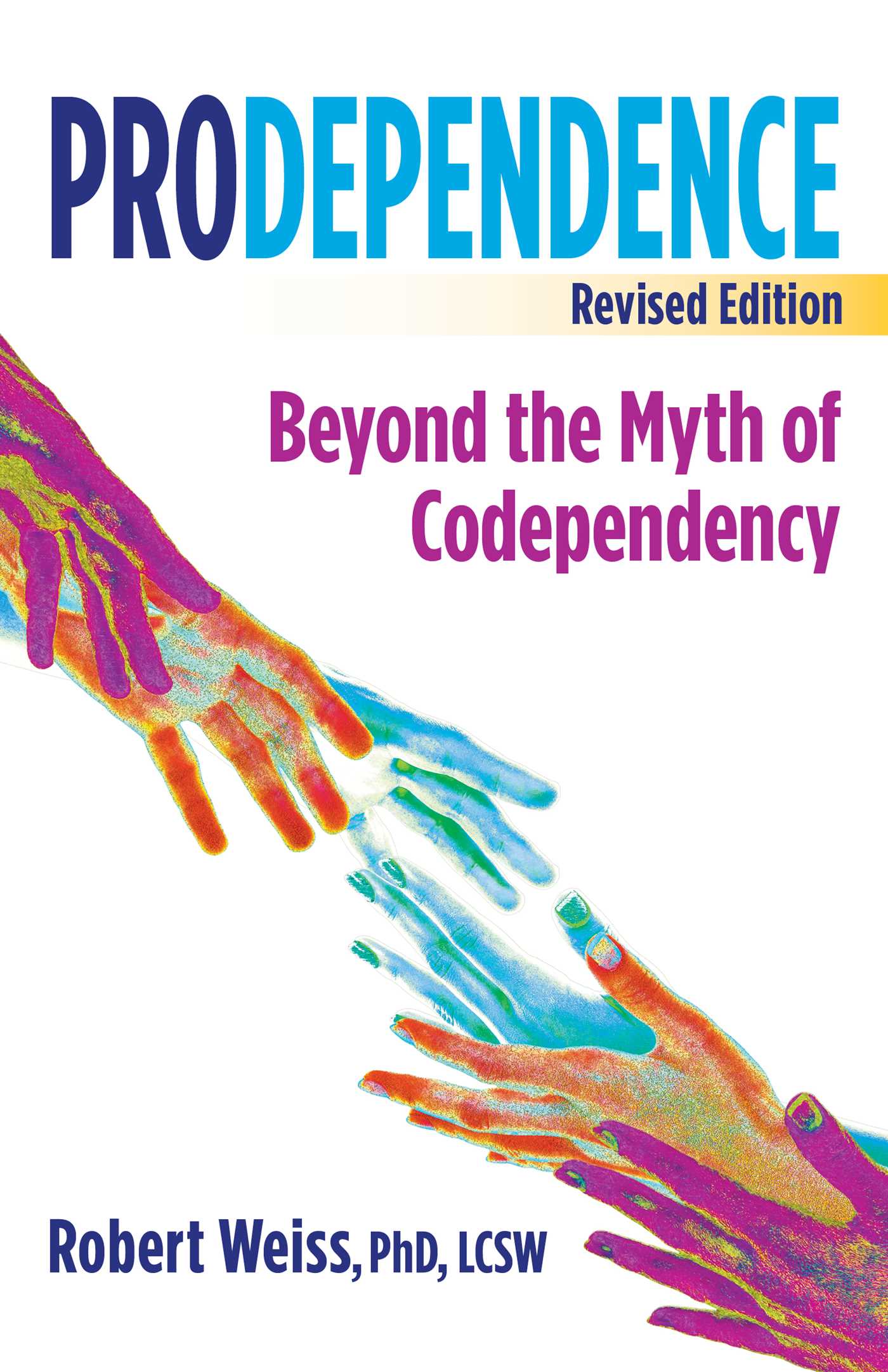 Prodependence: Moving Beyond Codependency: Revised Edition by Robert ...