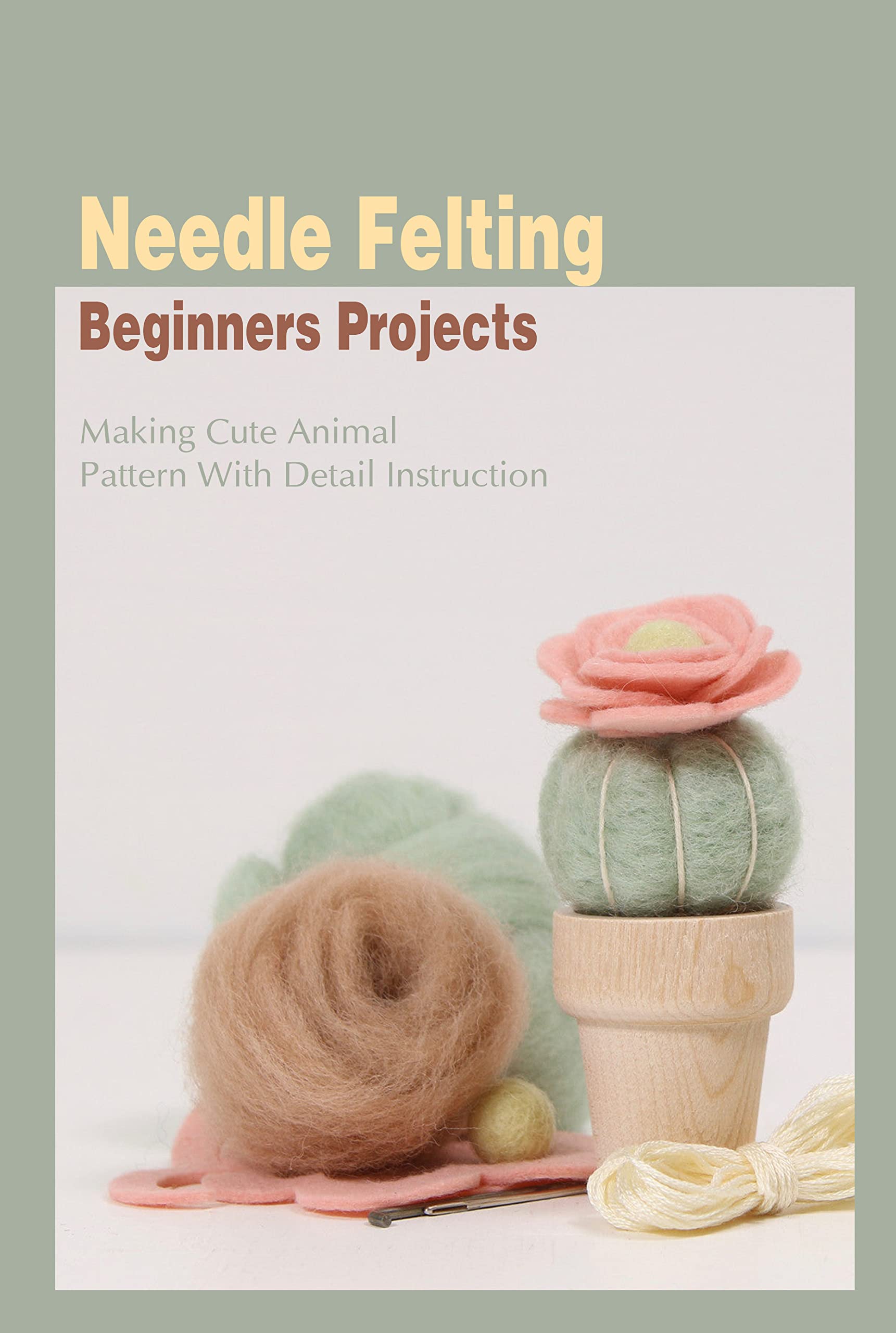 Needle Felting Beginners Projects Making Cute Animal Pattern With