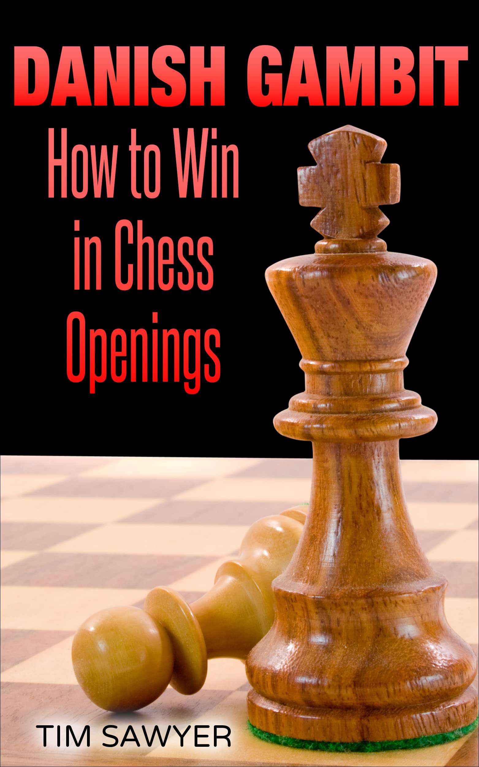 Danish Gambit How to Win in Chess Openings by Tim Sawyer Goodreads