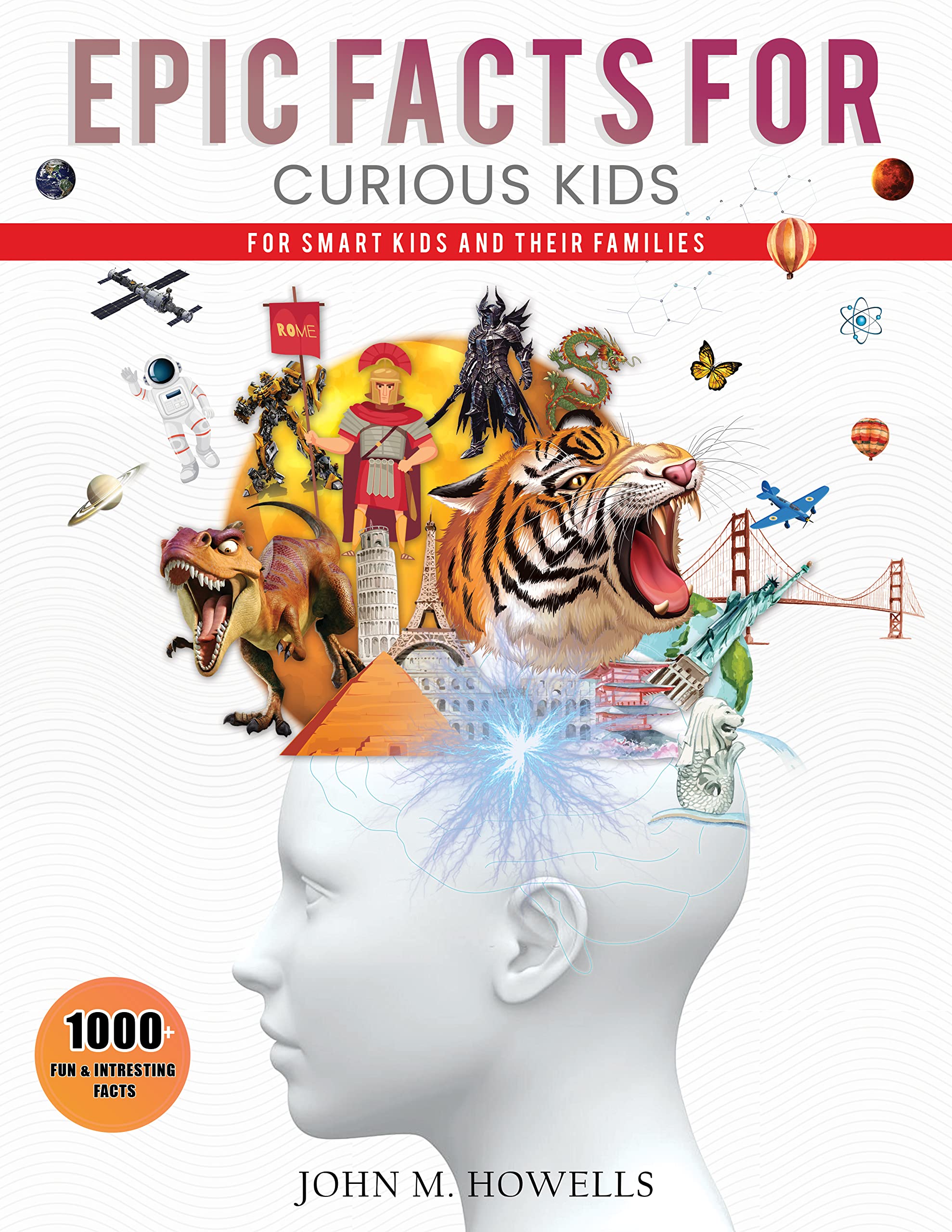 Epic Facts for Curious Kids: 1,000+ Fun and Interesting Facts for Smart Kids and Their Families