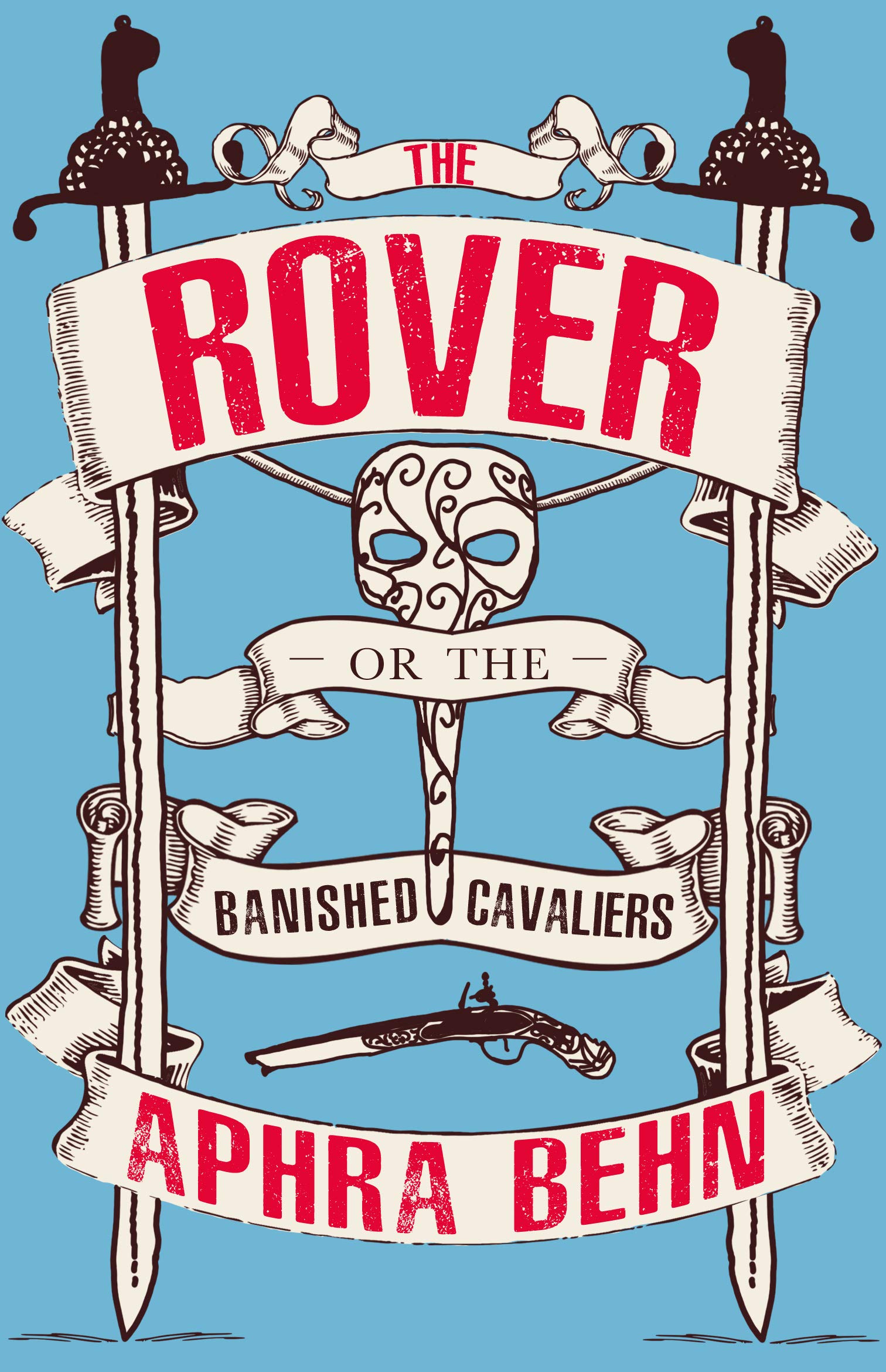 The Rover Or, The Banished Cavaliers by Aphra Behn Goodreads