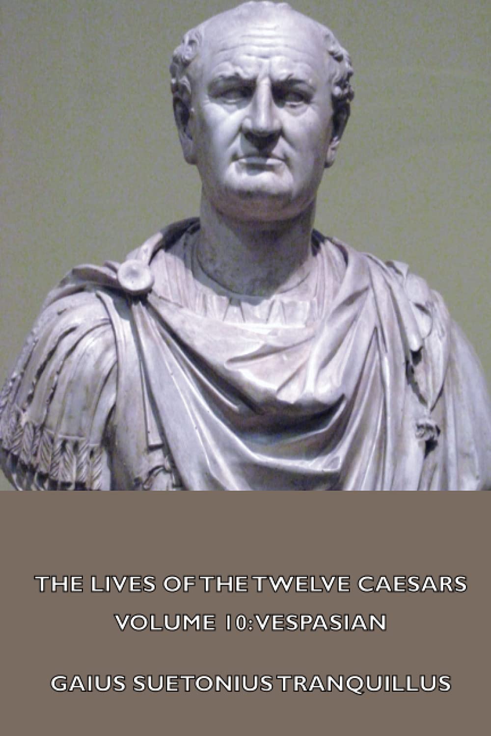 The Lives of the Twelve Caesars, Volume 10 Vespasian by Suetonius Goodreads