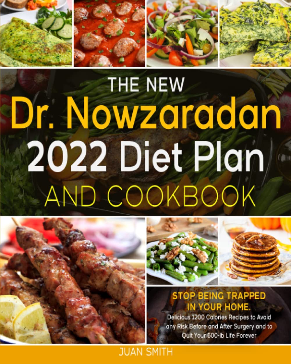 The New Dr. Nowzaradan 2022 Diet Plan and Cookbook: Stop Being Trapped ...