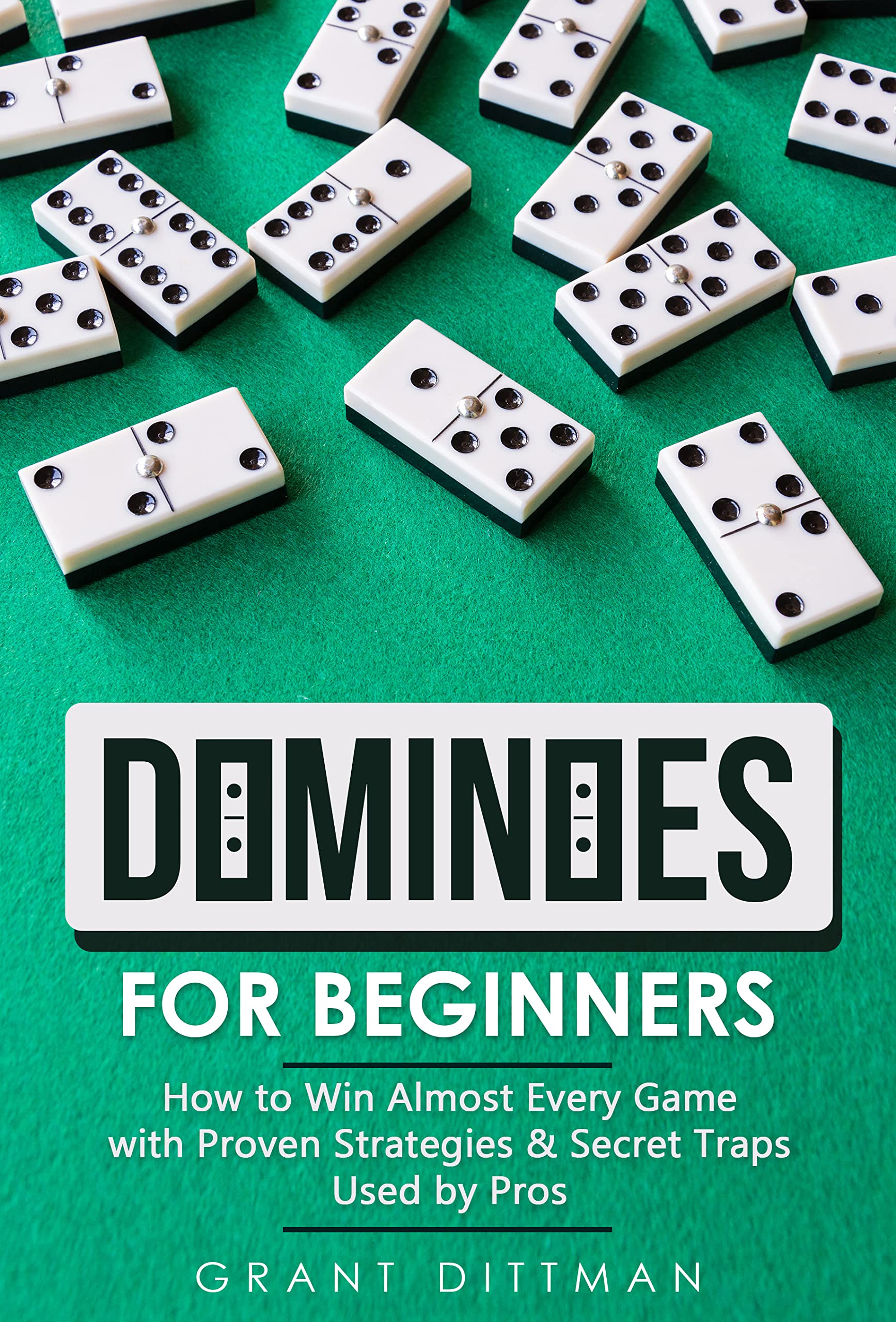 Dominoes for Beginners: How to Win Almost Every Game with Proven