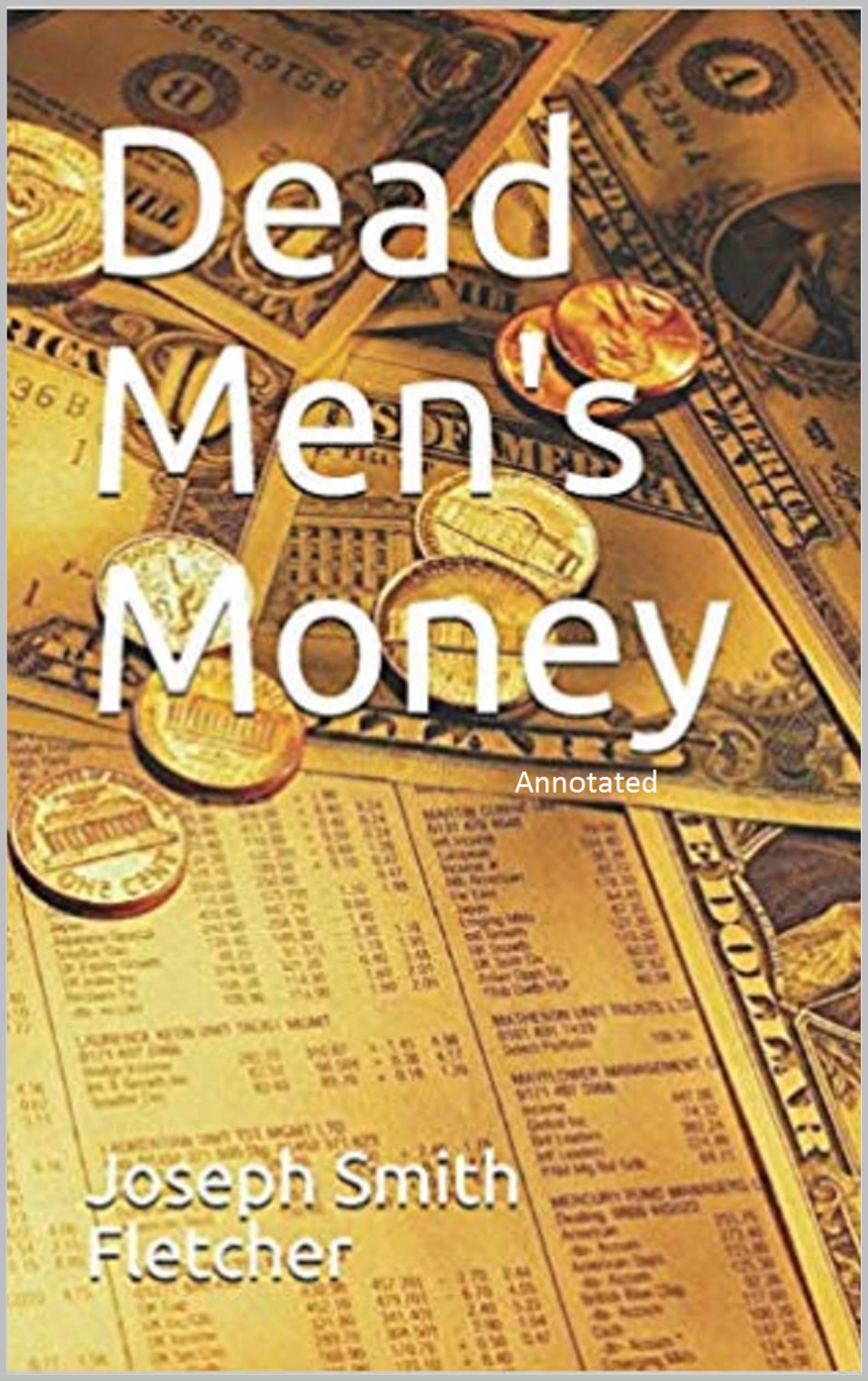 Dead Men's Money Annotated by Joseph Smith Fletcher Goodreads