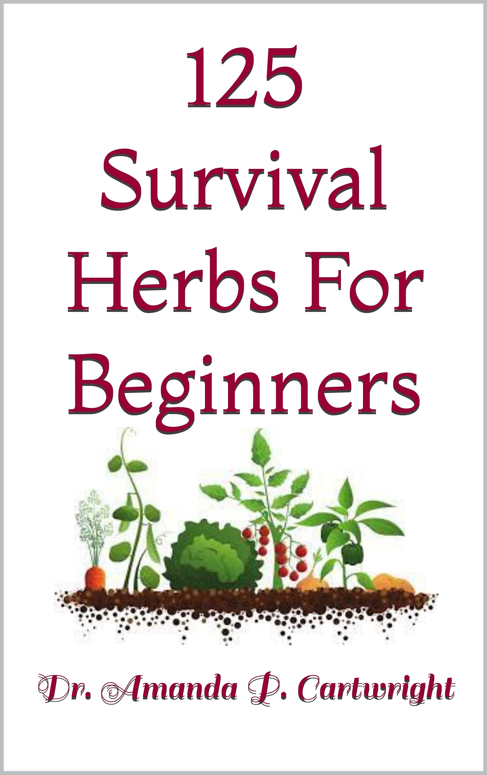125 Survival Herbs For Beginners Useful Herbs and Plants in Survival
