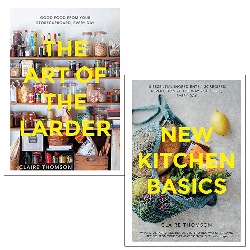 The Art of the Larder Good Food from Your Storecupboard Every Day