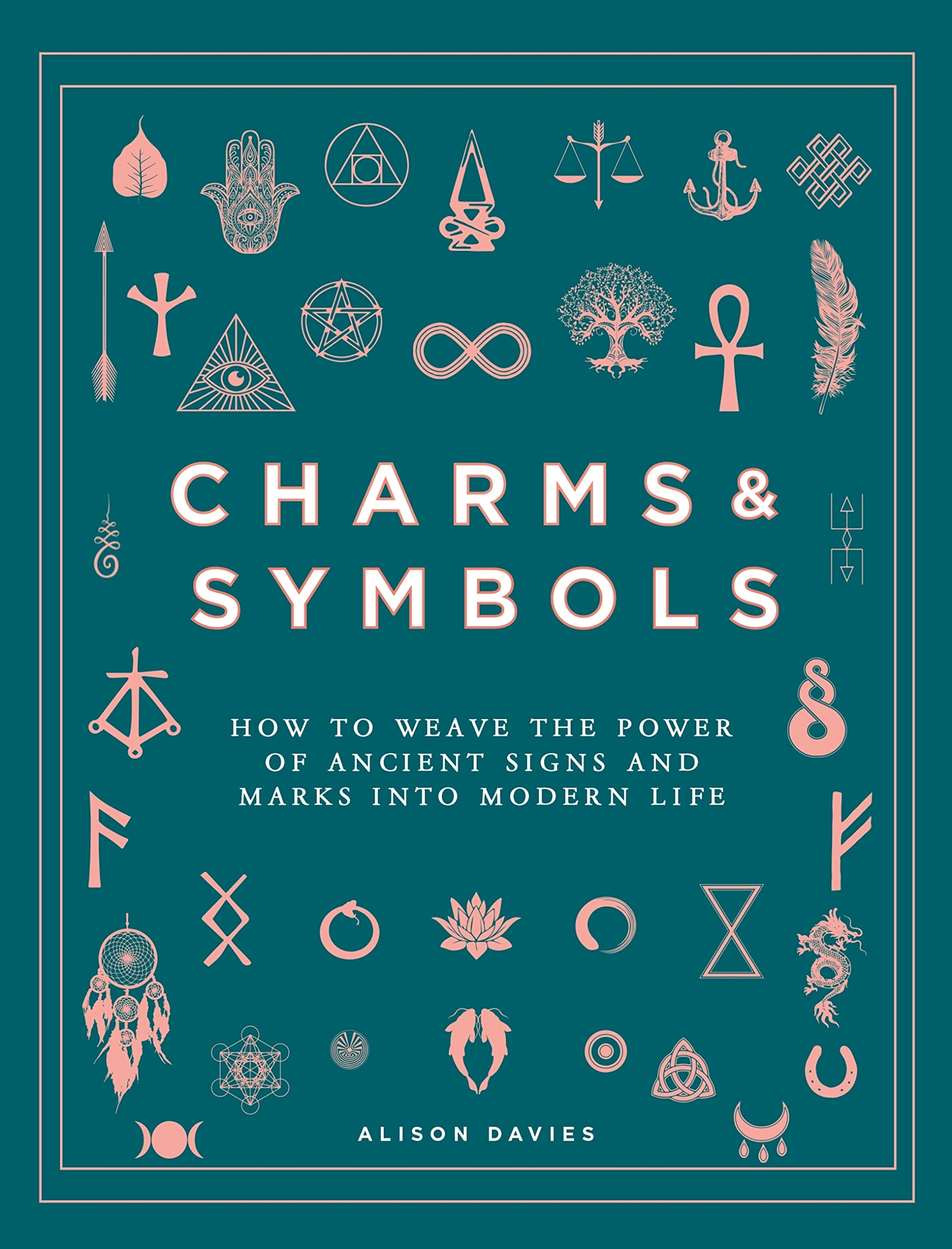 Charms & Symbols How to Weave the Power of Ancient Signs and Marks