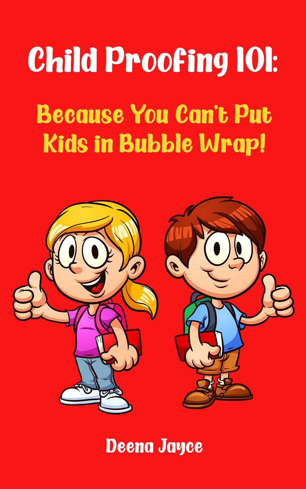 Child Proofing 101 Because You Can't Put Kids in Bubble Wrap! by Deena