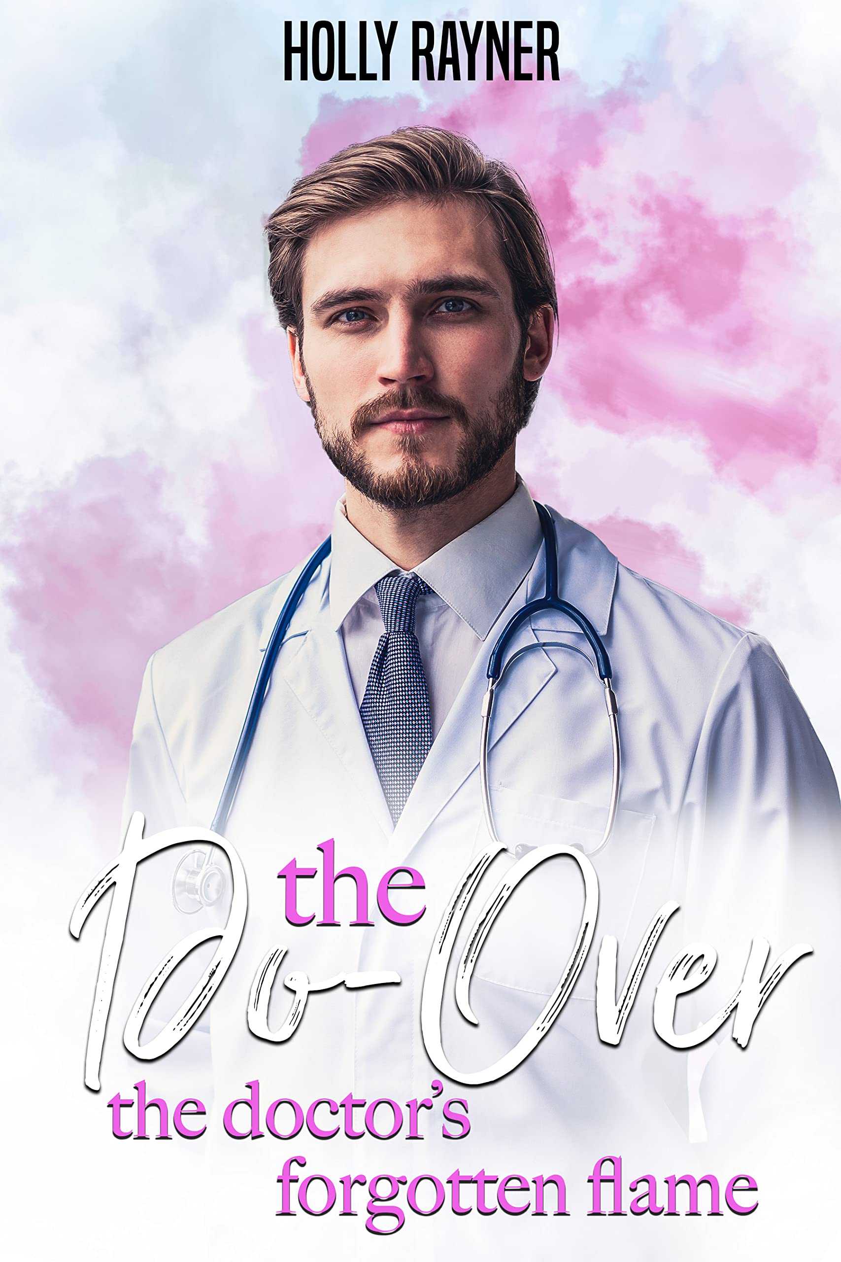 The Do Over The Doctors Forgotten Flame By Holly Rayner Goodreads