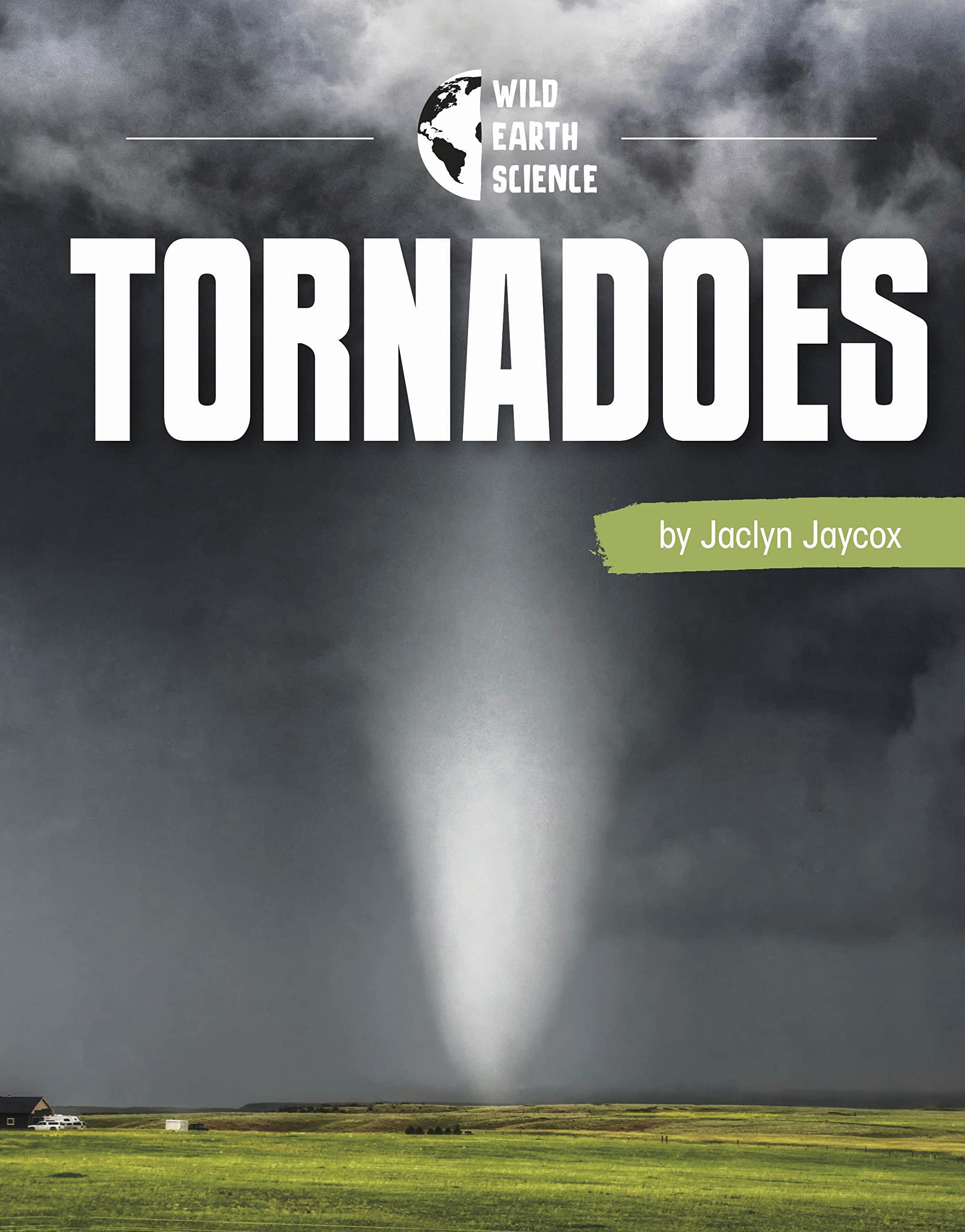 Tornadoes (Pebble Explore) (Wild Earth Science) by Jaclyn Jaycox