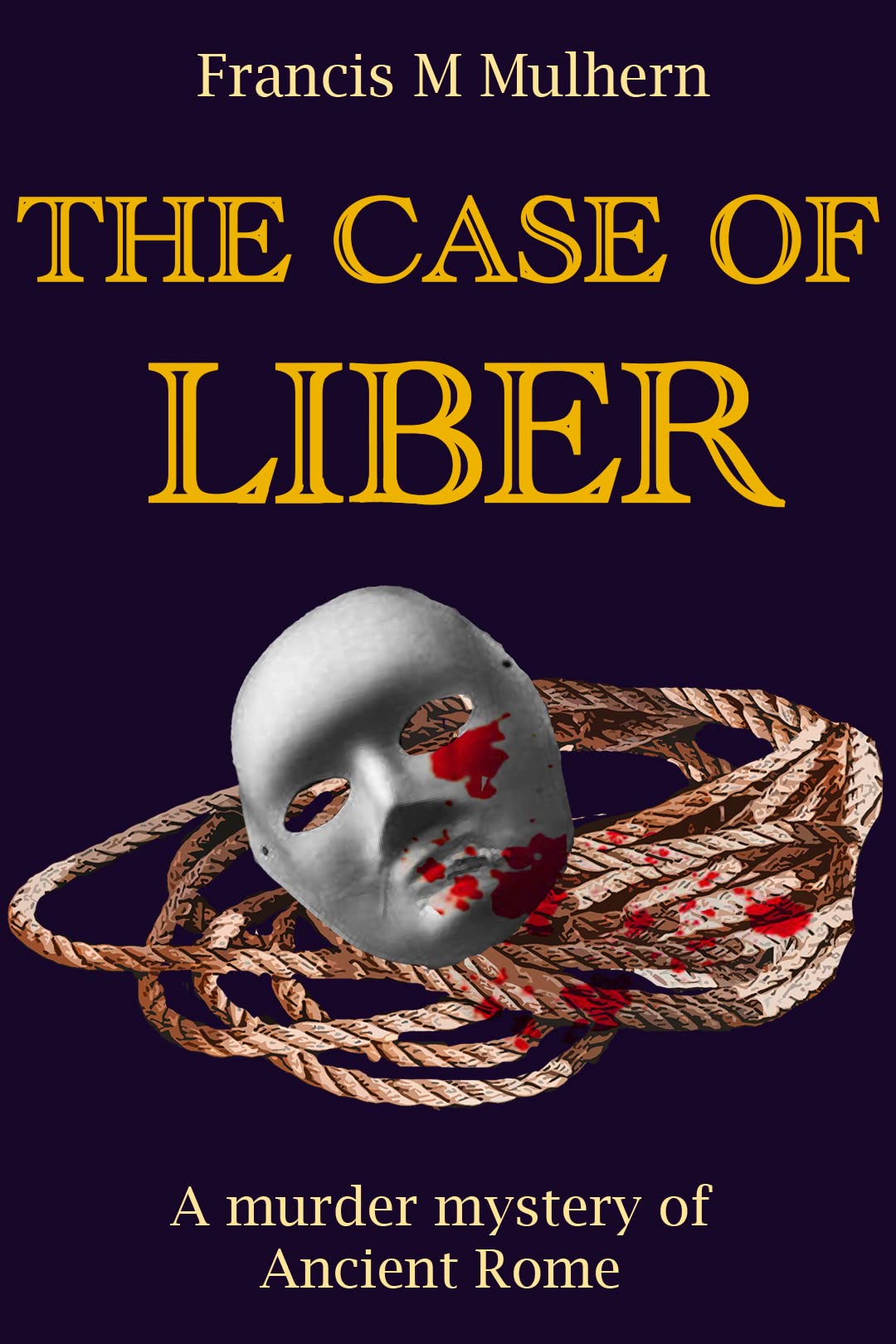 The Case of Liber: A Murder Mystery of Ancient Rome