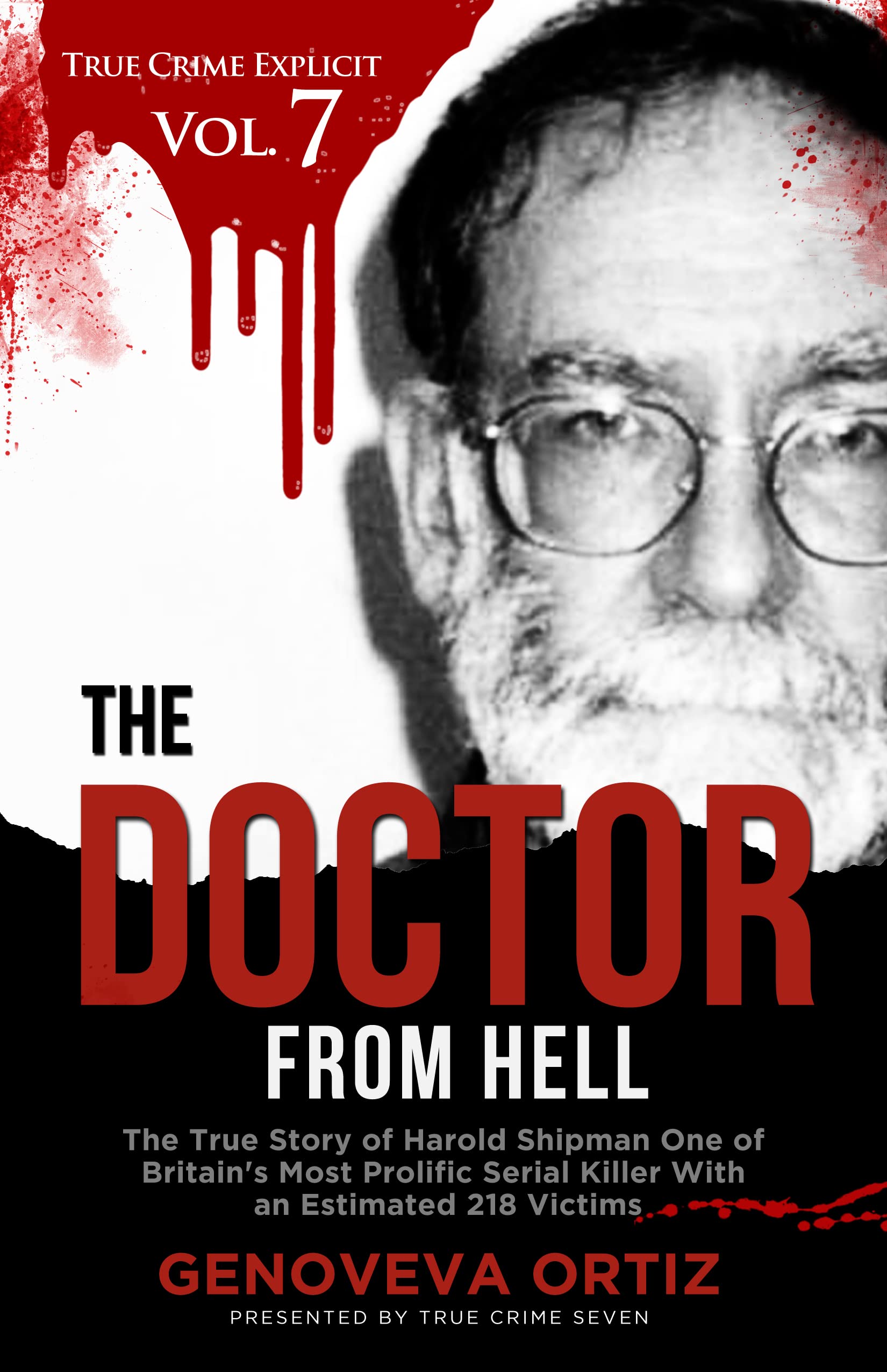 The Doctor from Hell: The True Story of Harold Shipman One of Britain's Most Prolific Serial Killer With an Estimated 218 Victims