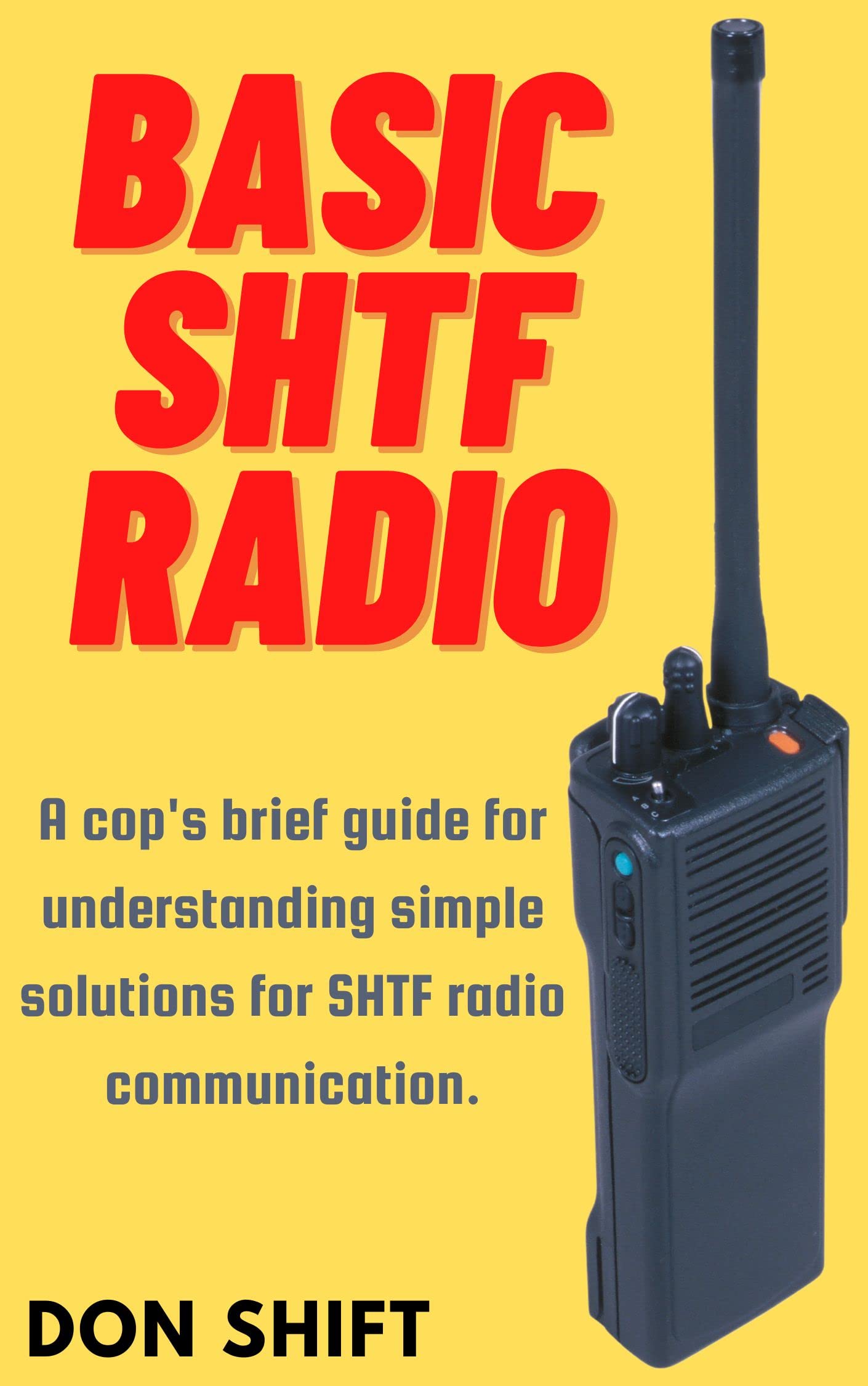 Basic SHTF Radio A cop's brief guide for understanding simple