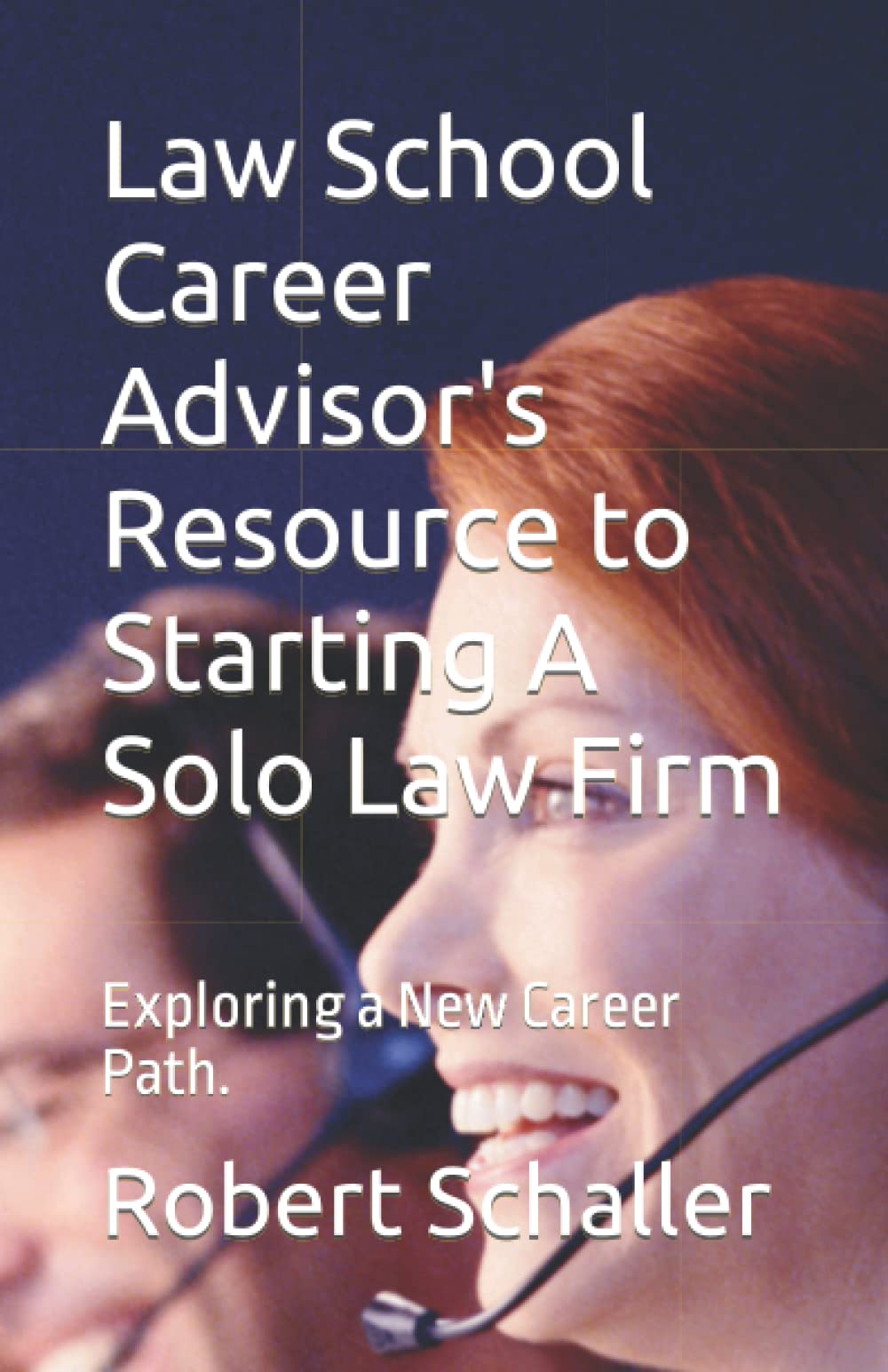 Law School Career Advisor's Resource to Starting A Solo Law Firm