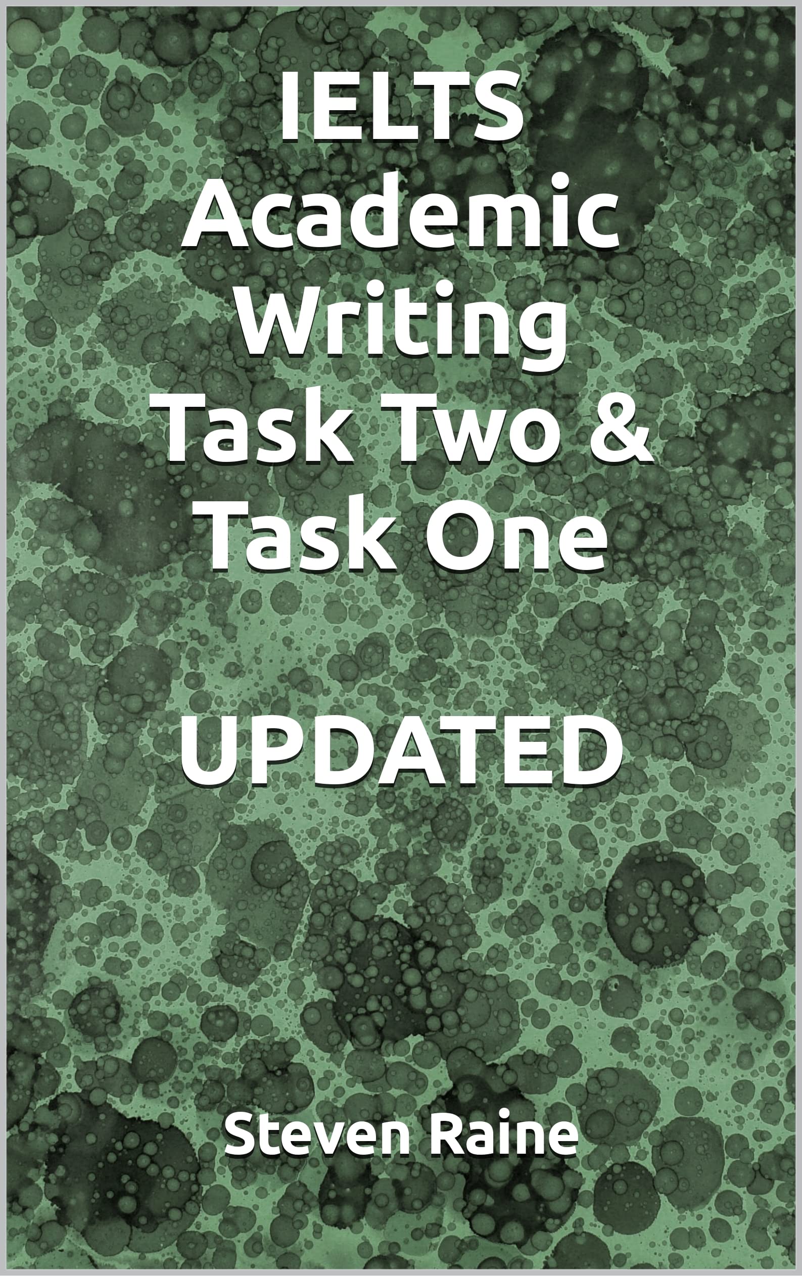 IELTS Academic Writing Task Two & Task One UPDATED by Steven Raine ...