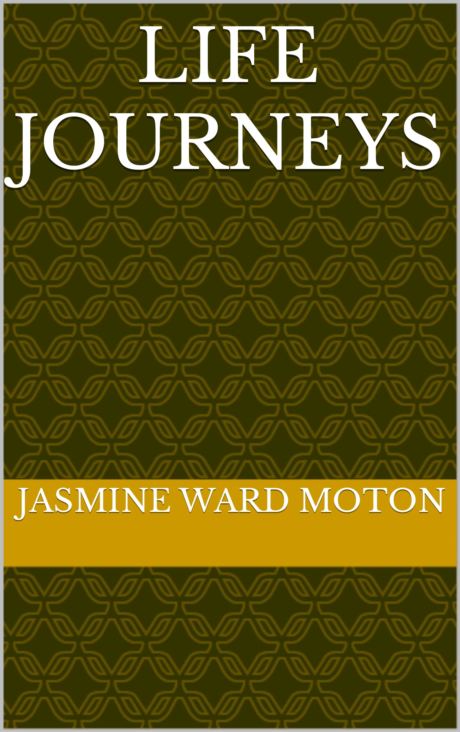 Life Journeys by Jasmine Ward Moton Goodreads