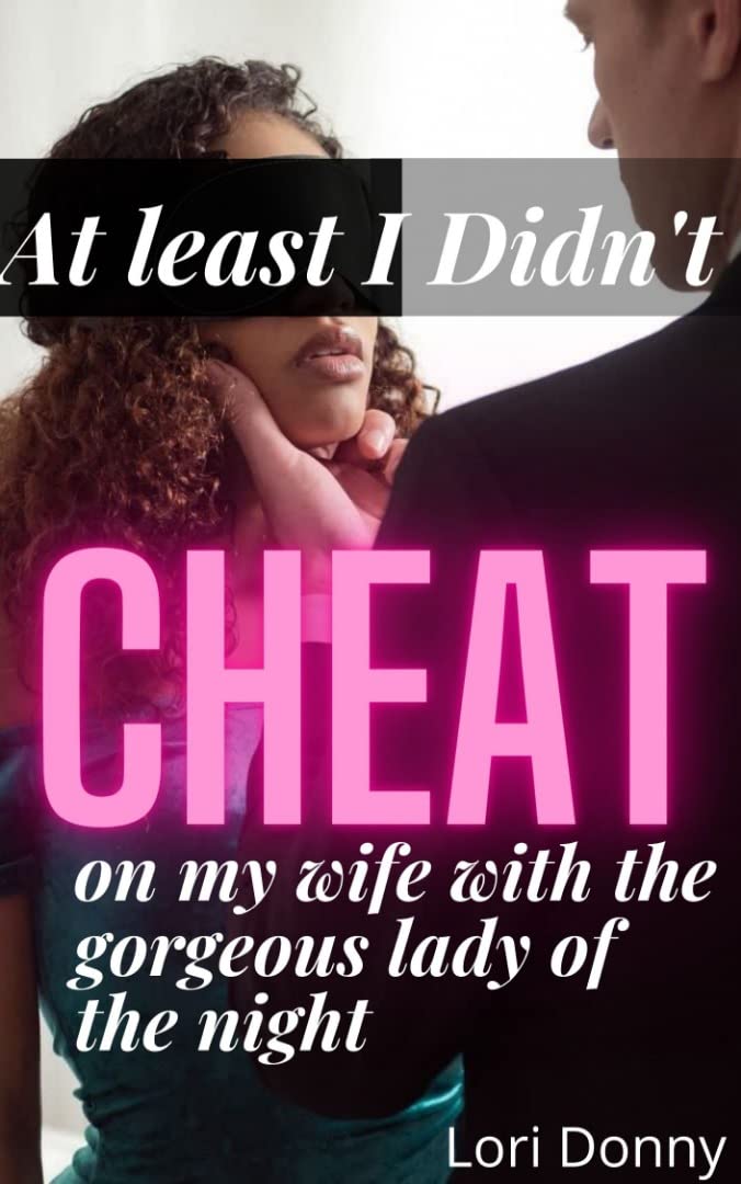 At least I didn't cheat on my wife with the gorgeous lady of the night: