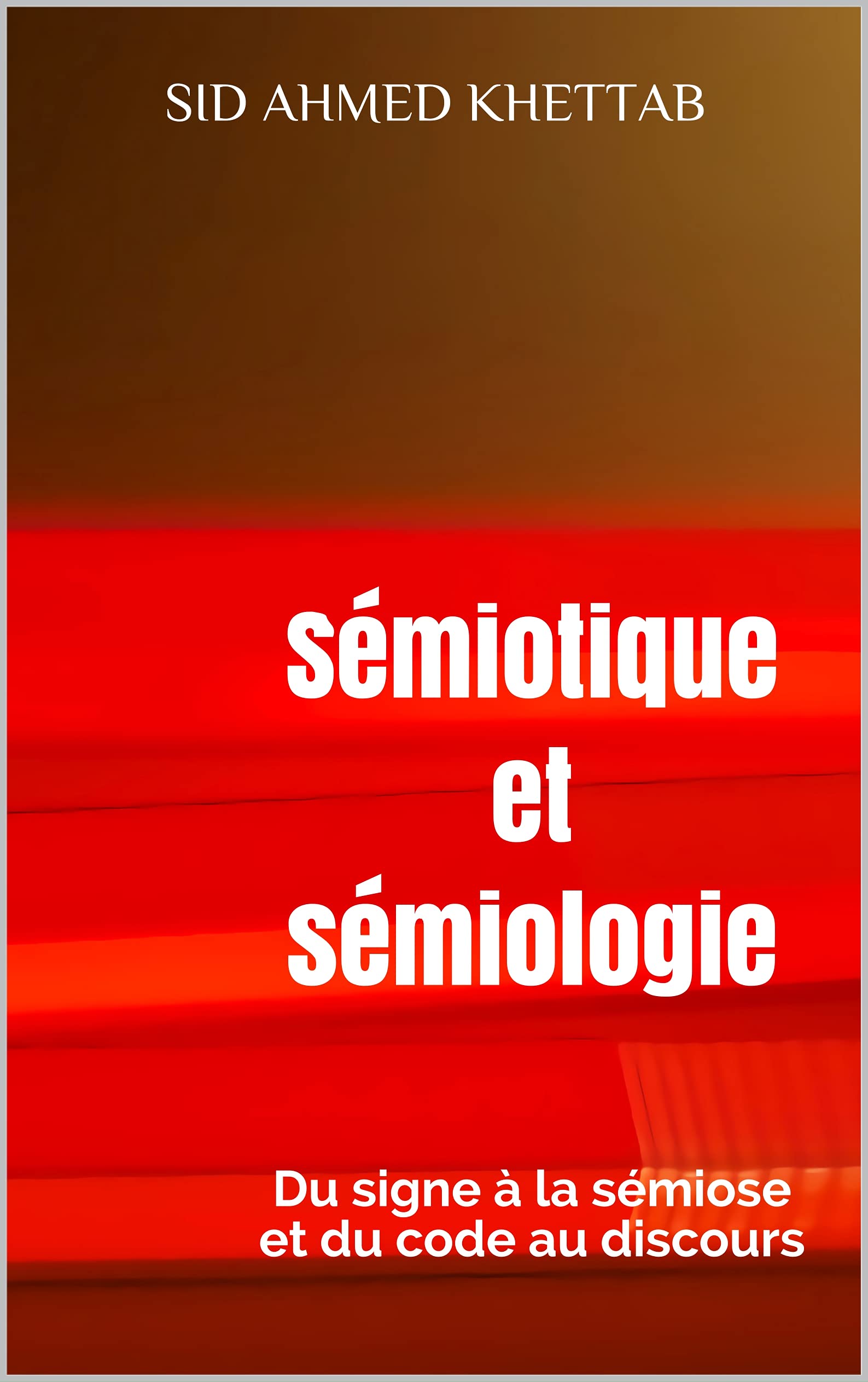 Sémiotique et sémiologie Du signe à la sémiose et du code au discours