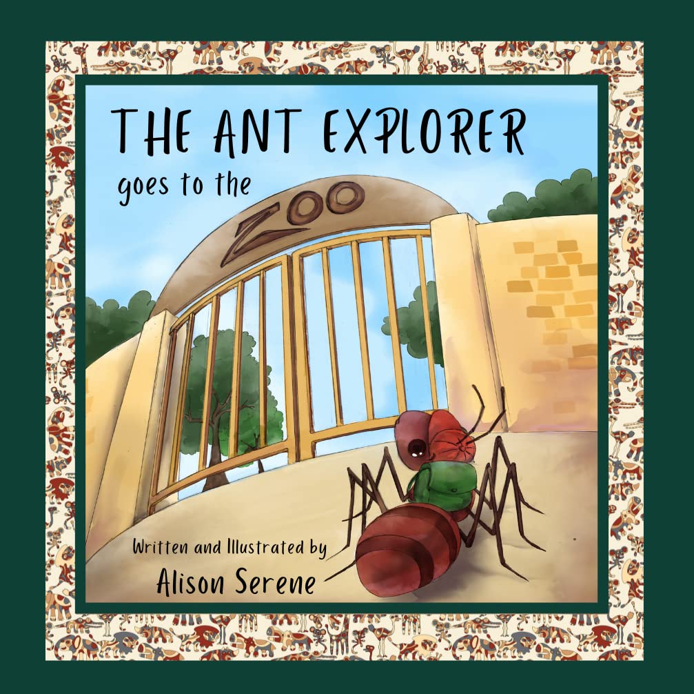 The Ant Explorer Goes to the Zoo: An illustrated rhyming book for toddlers