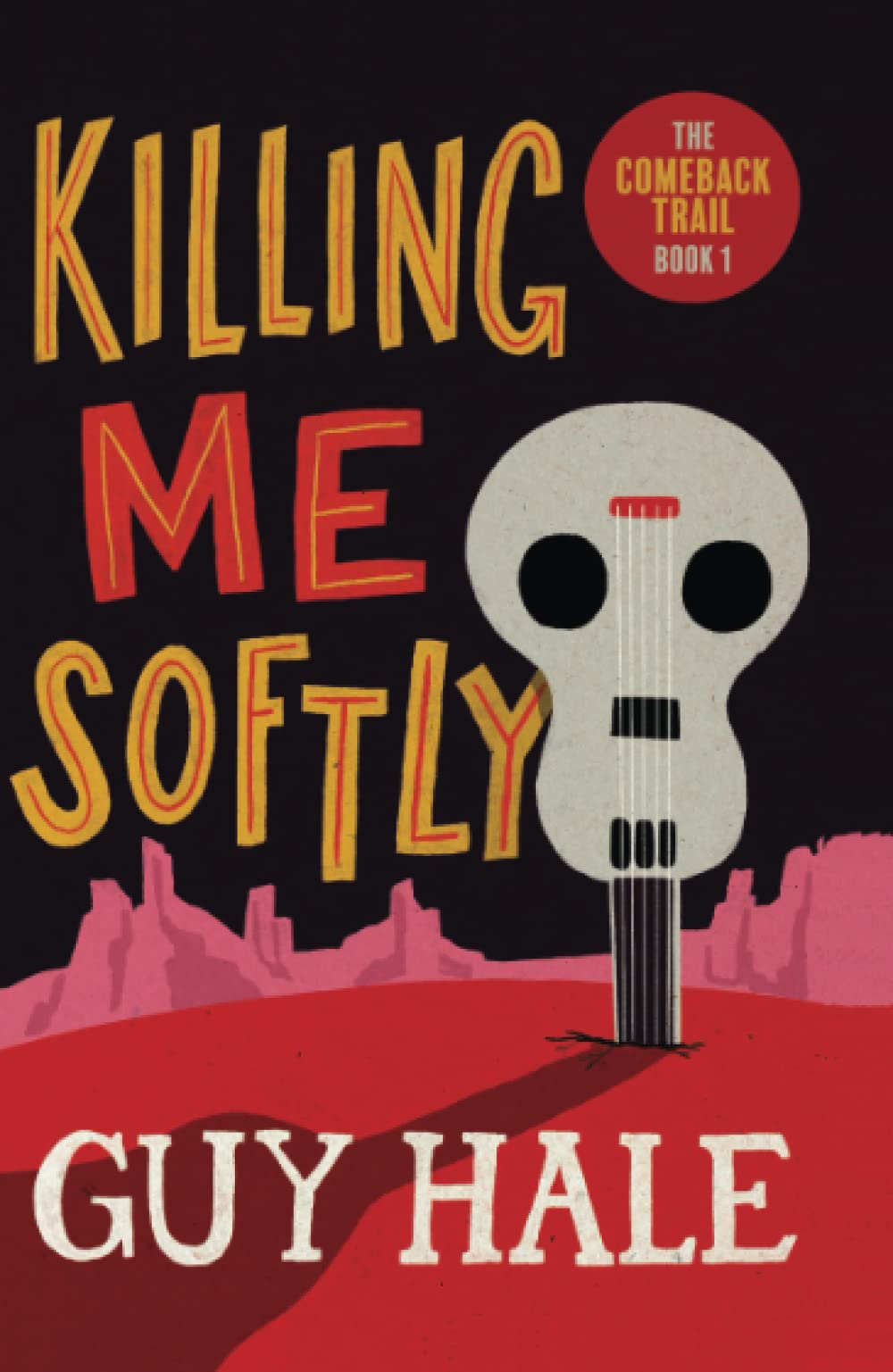 Killing Me Softly (The Comeback Trail) by Guy Hale Goodreads