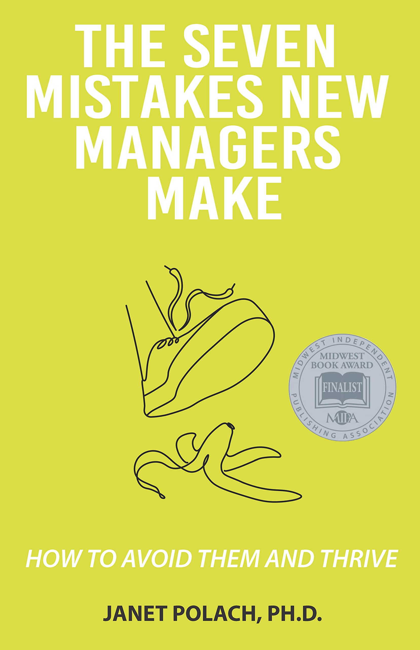 The Seven Mistakes New Managers Make: How to Avoid Them and Thrive by ...