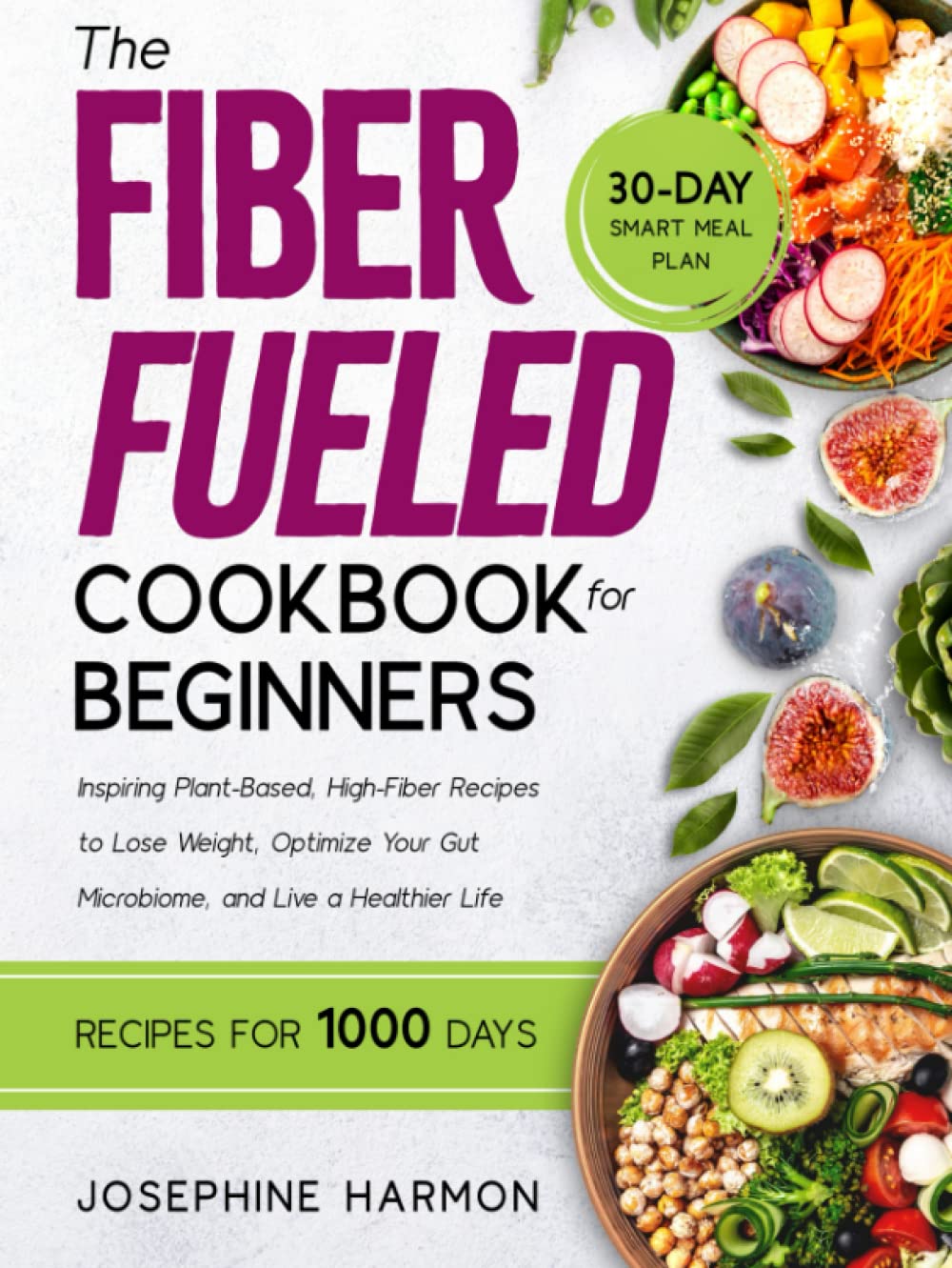 The Fiber Fueled Cookbook for Beginners Inspiring PlantBased High