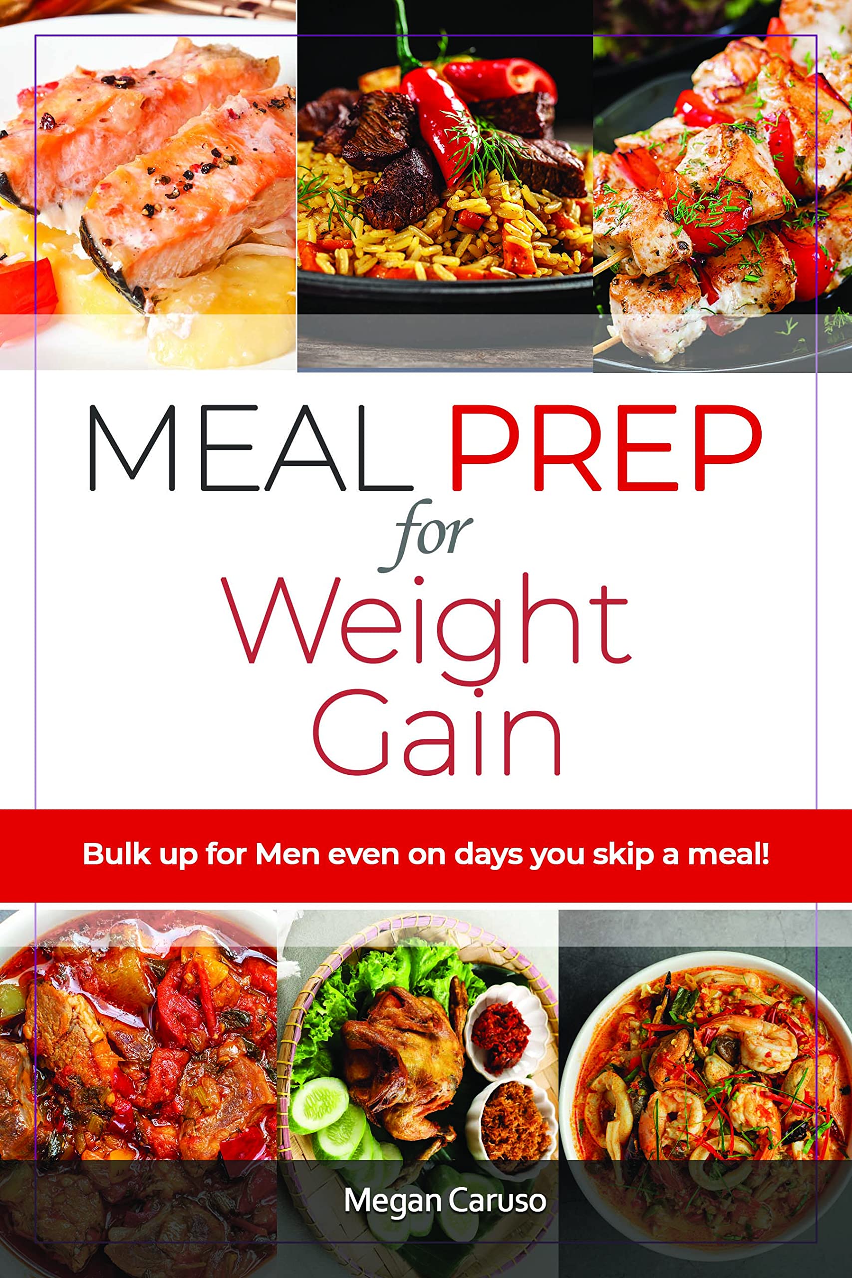 Meal Prep For Weight Gain: Bulk Up For Men on Days You Skip a Meal by