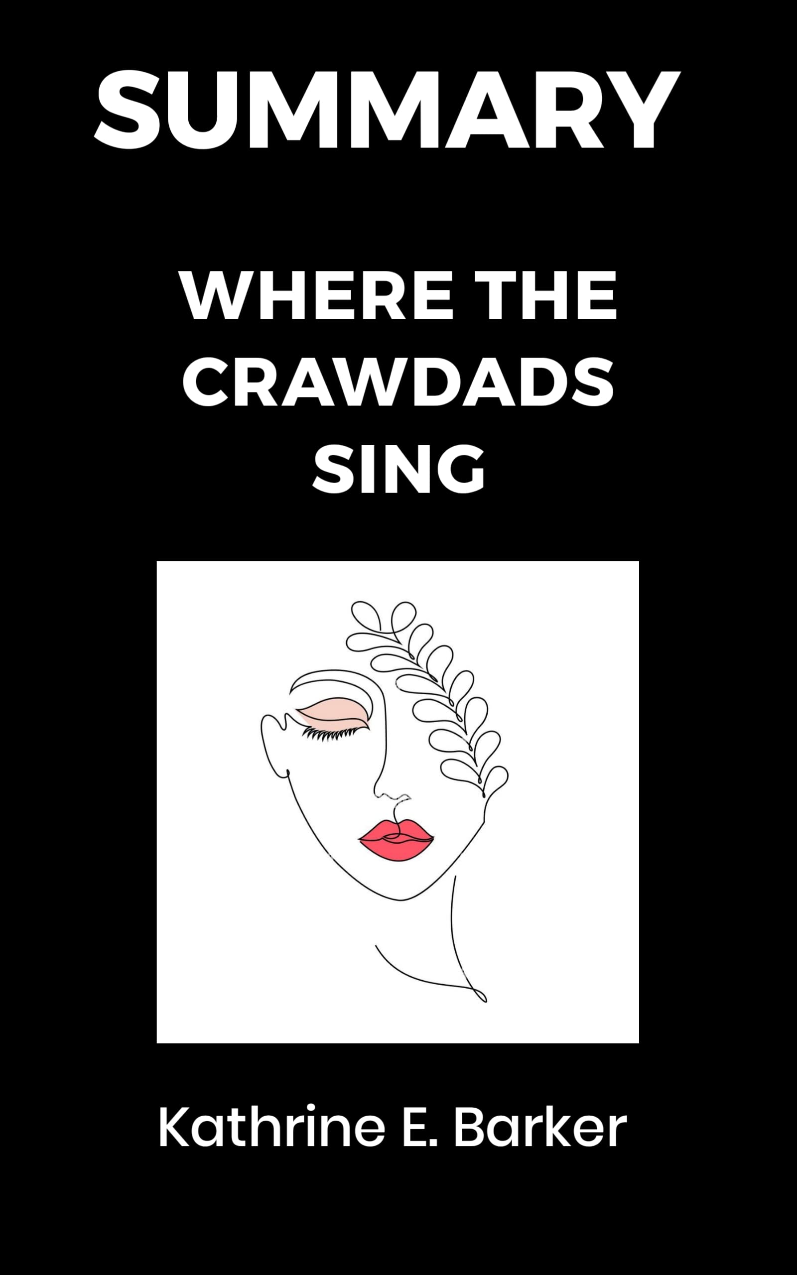 SUMMARY OF WHERE THE CRAWDADS SING BY DELIA OWENS by Kathrine E. Barker