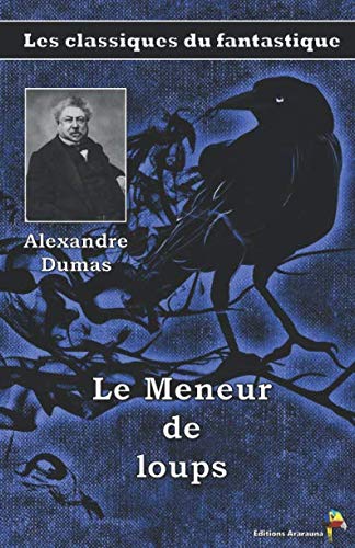 Le Meneur de loups - Alexandre Dumas: Les classiques du…