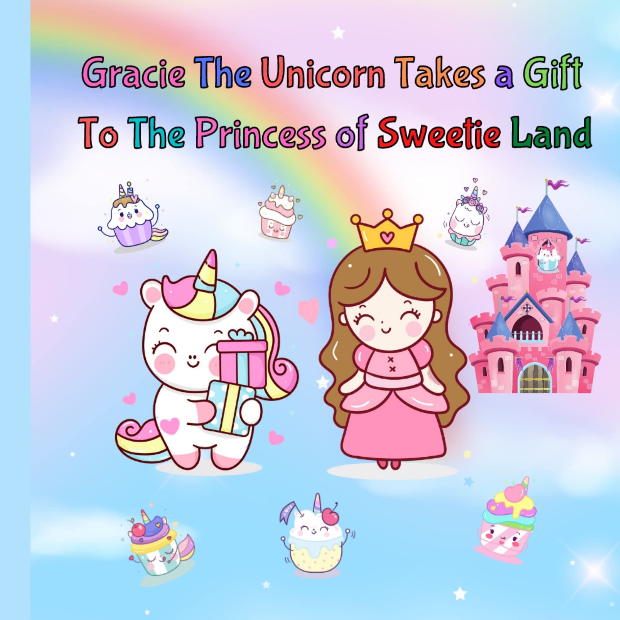 Gracie The Unicorn Takes a Gift To The Princess of Sweetie Land Cute