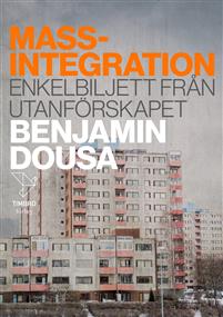 Massintegration : enkelbiljetten från utanförskapet