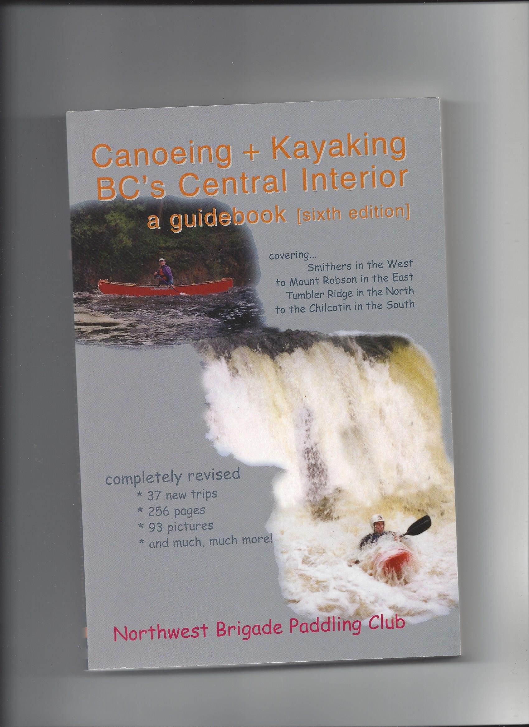 Canoeing + Kayaking Bc's Central Interior A Guidebook by Wayne Giles