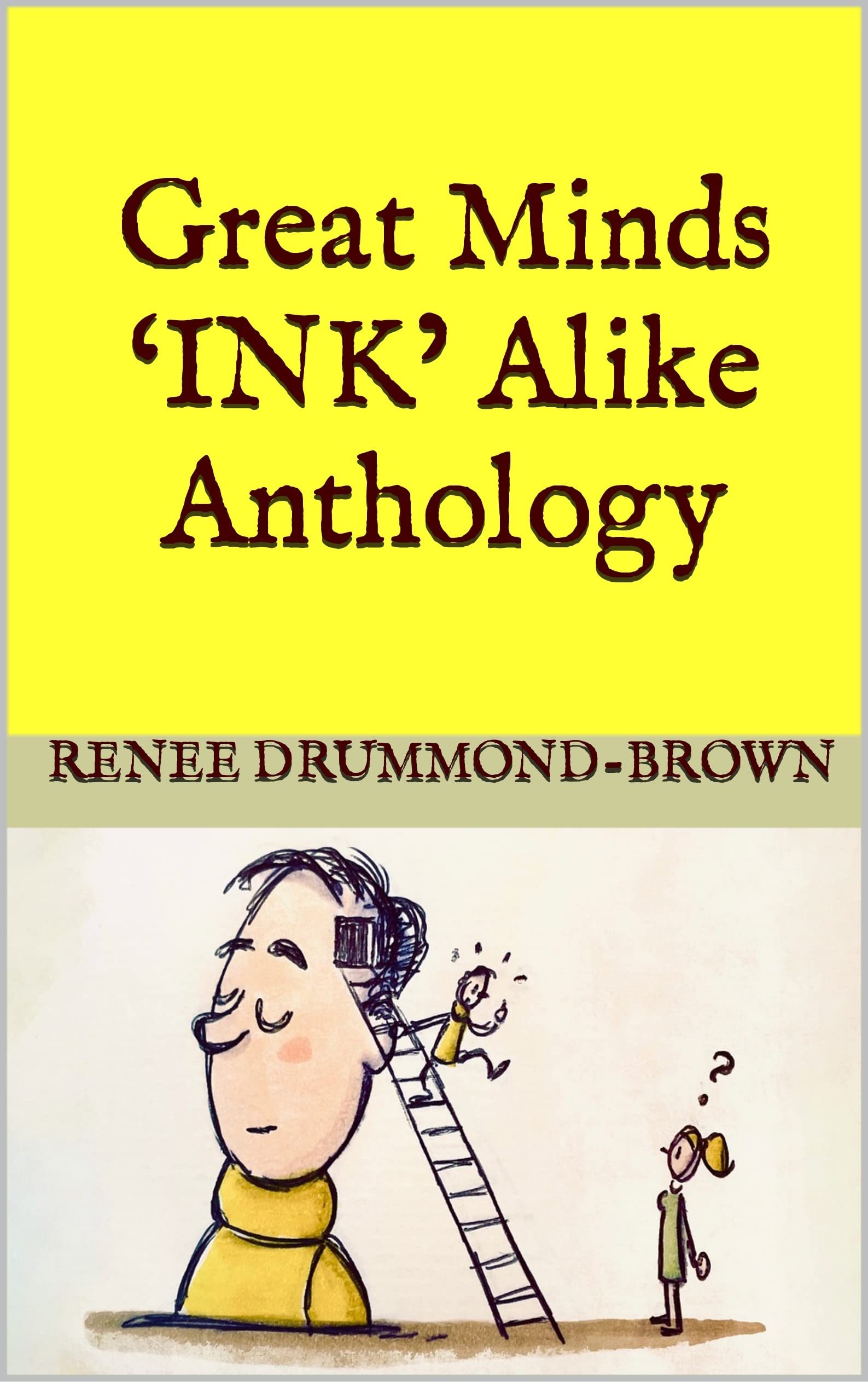 Great Minds ‘INK’ Alike Anthology by Renee Drummond-Brown | Goodreads