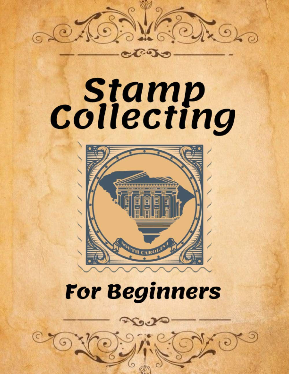 Stamp Collecting For Beginners Guide to Basics of Discovering